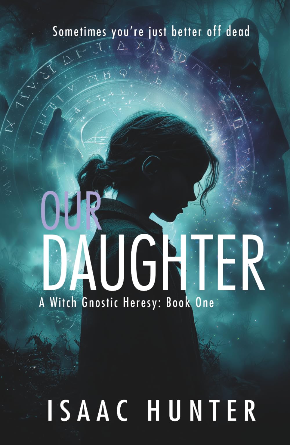 Our Daughter: A Supernatural Paranormal Suspense Thriller (Book 1 - A Witch Gnostic Heresy)