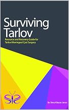 Surviving Tarlov: Resource and Recovery Guide for Tarlov/Meningeal Cyst Surgery