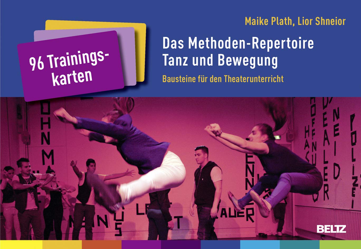 Das Methoden-Repertoire Tanz und Bewegung: Bausteine für den Theaterunterricht. 96 Trainingskarten mit Booklet (Kartensets für die pädagogische Praxis)