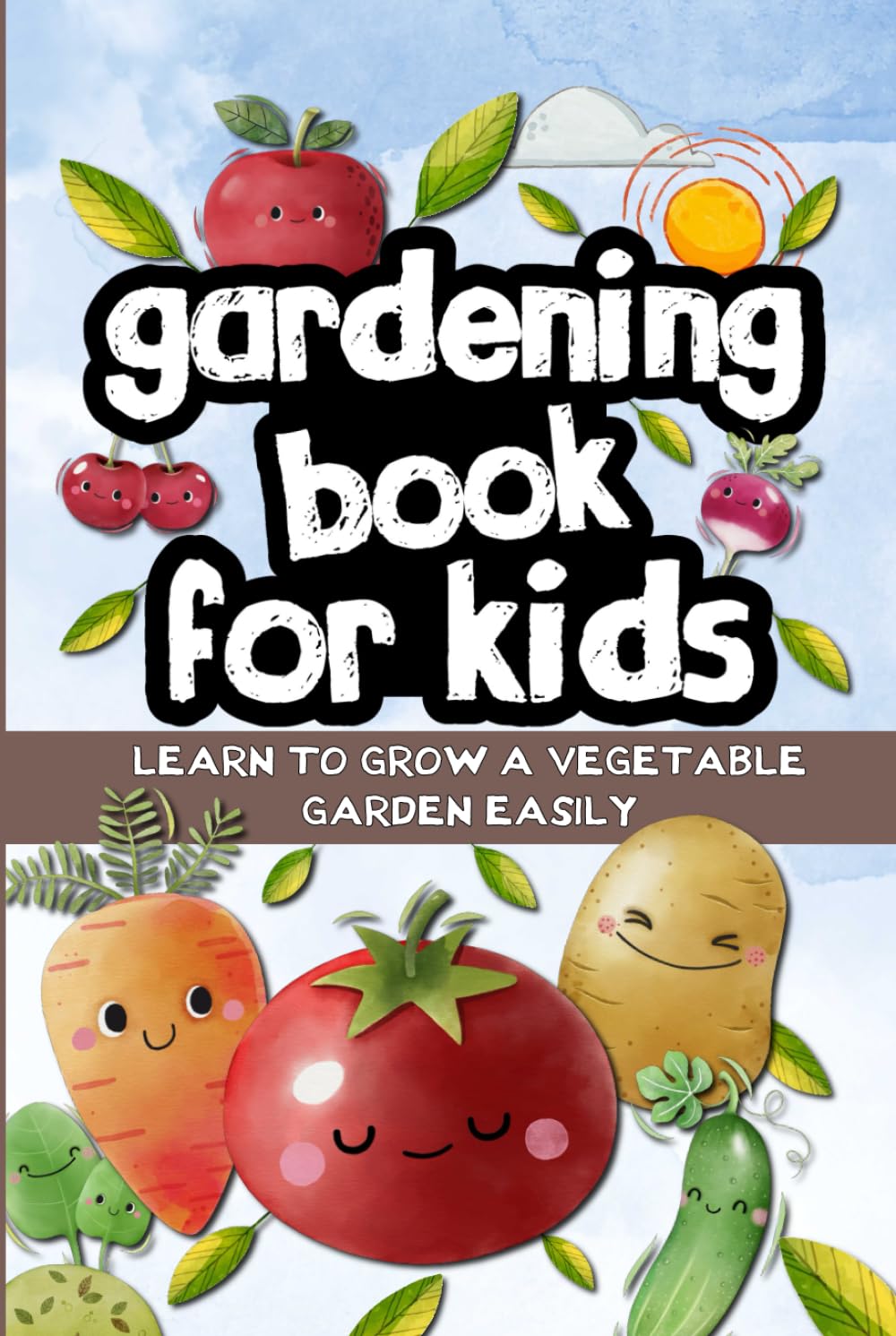 Gardening book for kids: Learn to grow a vegetable garden easily