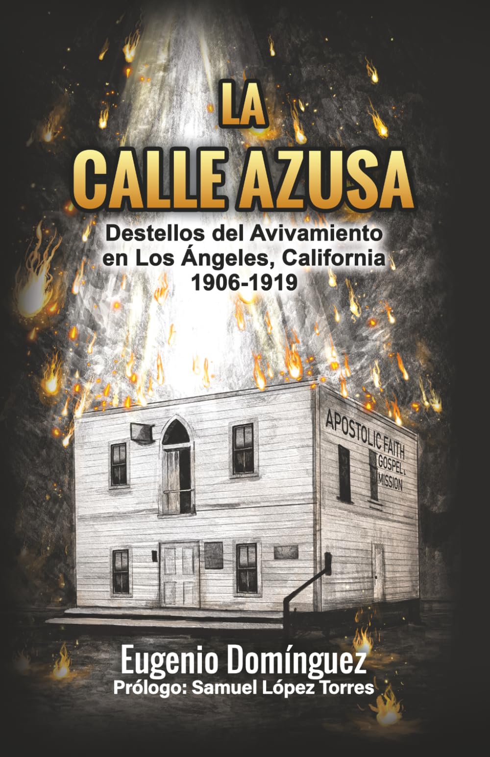 La Calle Azusa: Destellos del Avivamiento en Los Ángeles, California 1906-1919