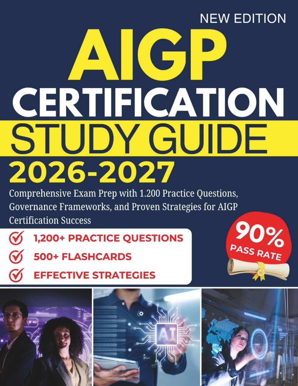 AIGP Certification Study Guide 2026–2027: Comprehensive Exam Prep with 1.200 Practice Questions, Governance Frameworks, and Proven Strategies for AIGP Certification Success