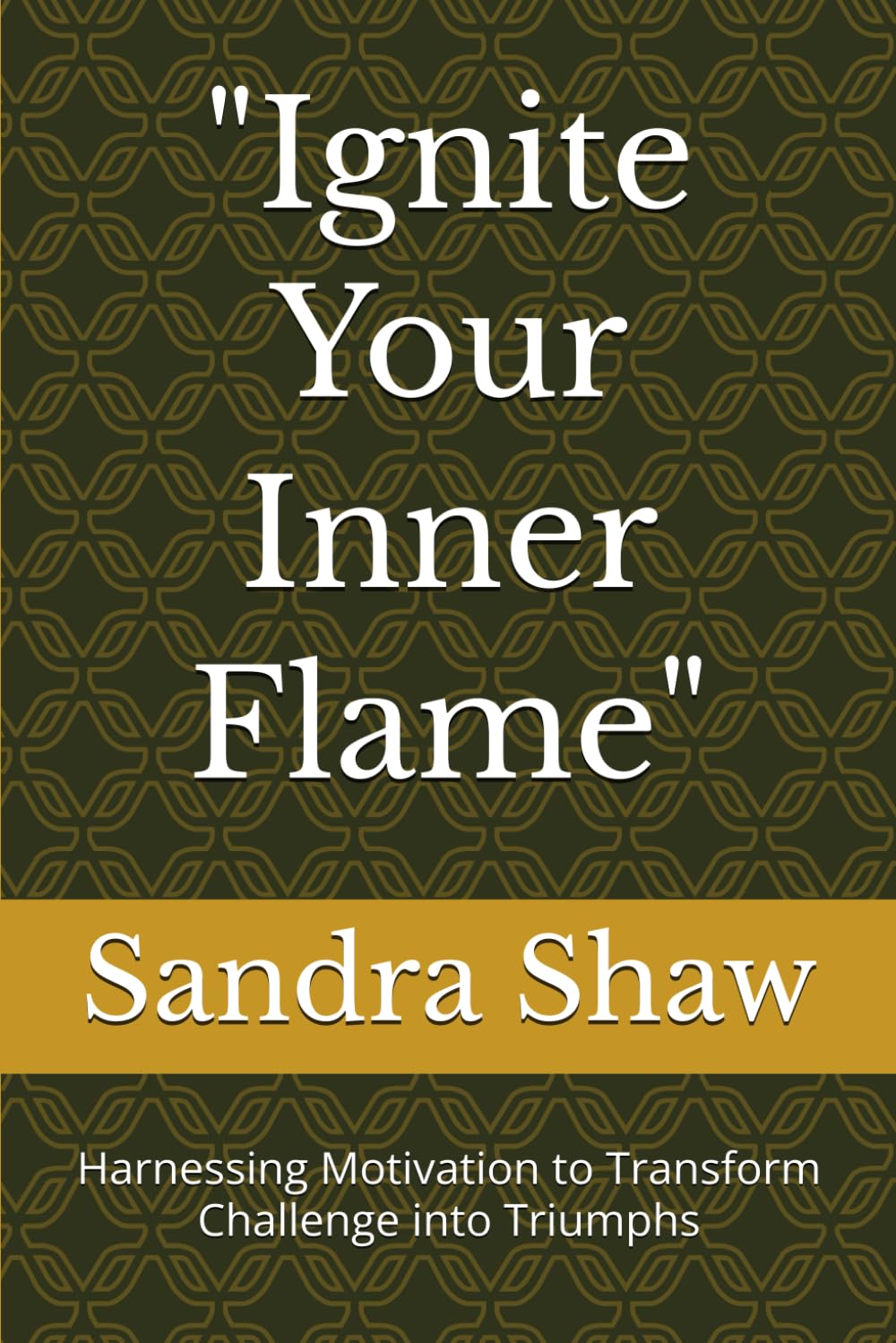 "Ignite Your Inner Flame": Harnessing Motivation to Transform Challenge into Triumphs