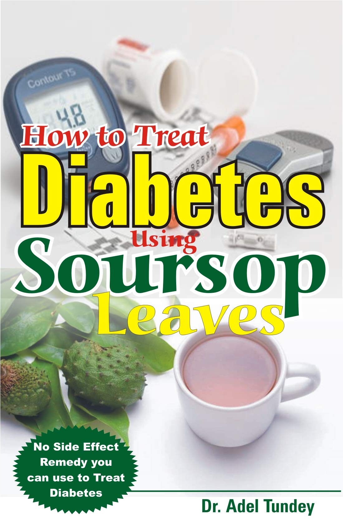 How to Treat Diabetes Using Soursop Leaves: No Side Effect Remedy you can use to Treat Diabetes