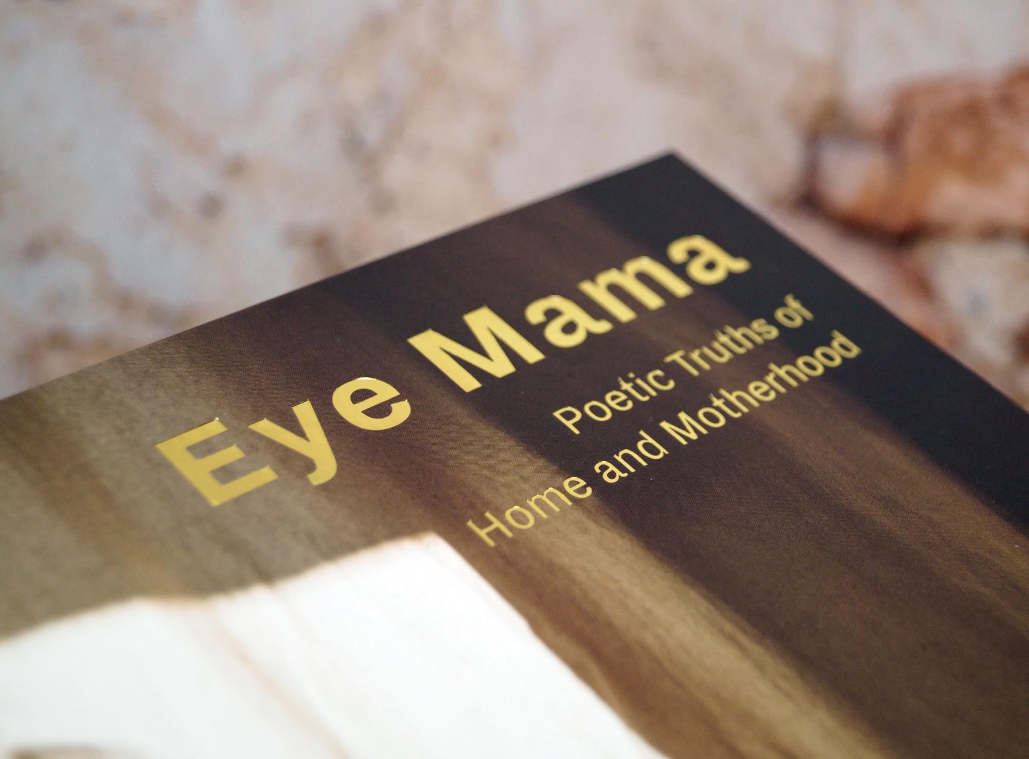 Eye Mama : Poetic Truths of Home and Motherhood /anglais/allemand