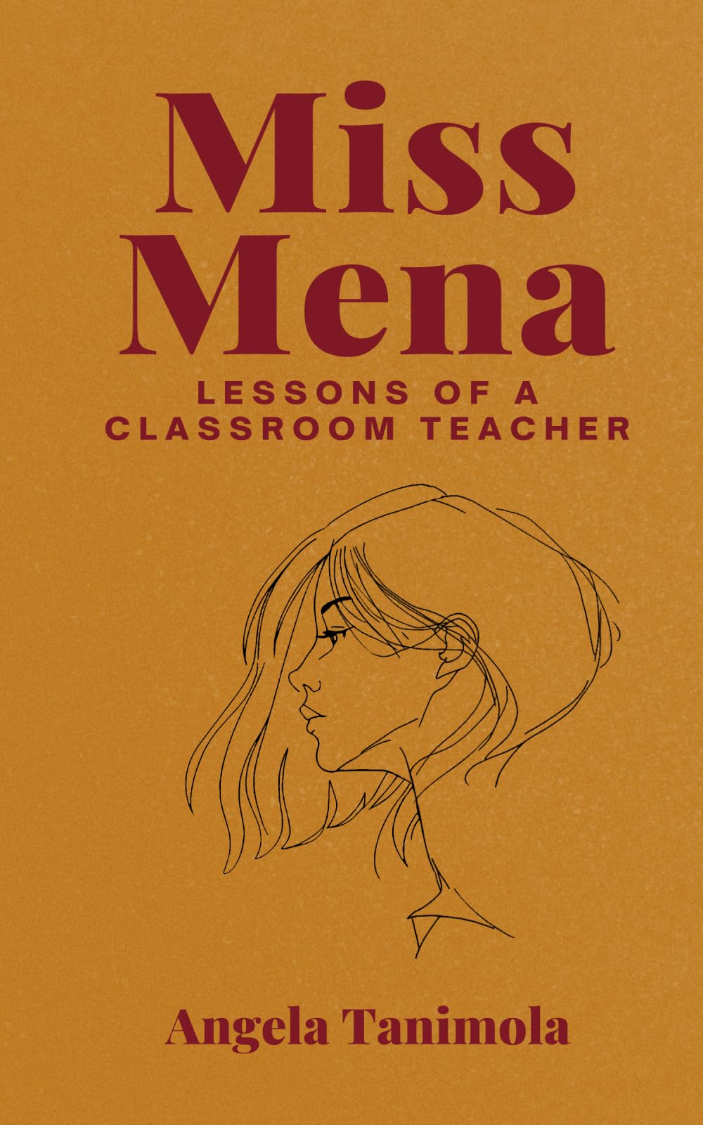 Miss Mena: Lessons of a Classroom Teacher