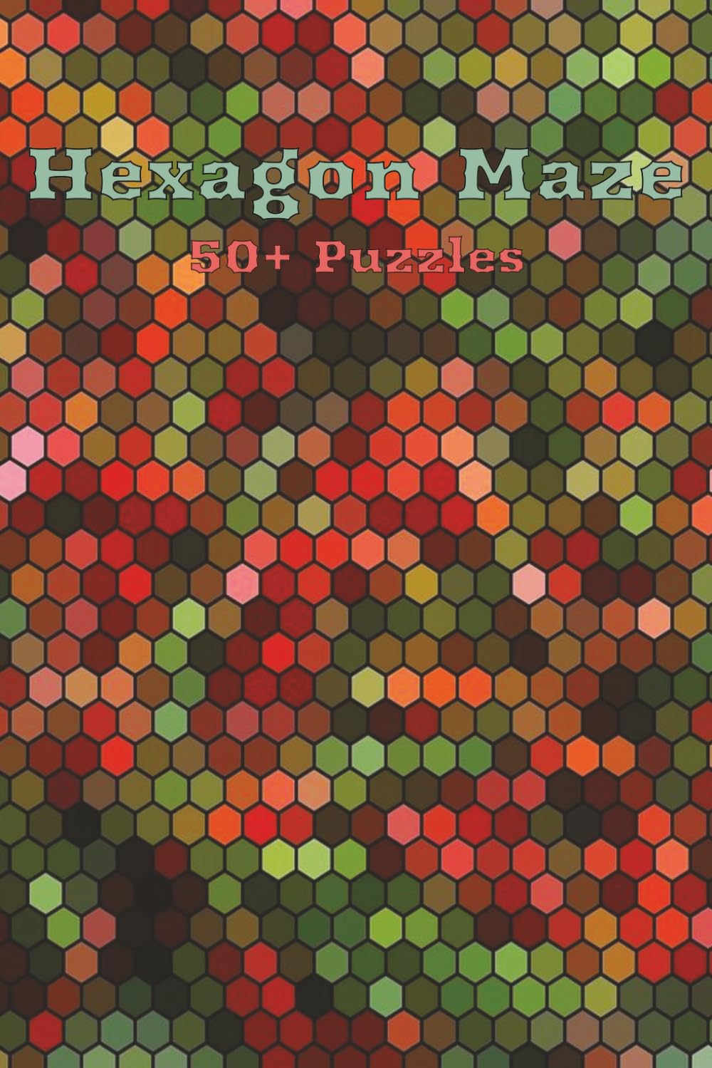 Hexagon Maze Book: 50+ Different Puzzles | 6x9 inches | 120 pages | Great For All Ages