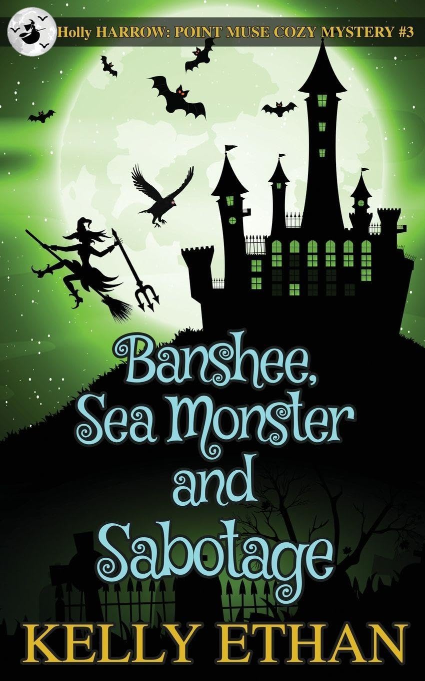 Banshee, Sea Monster and Sabotage: 3 (Holly Harrow: A Point Muse Cozy Paranormal Mystery)