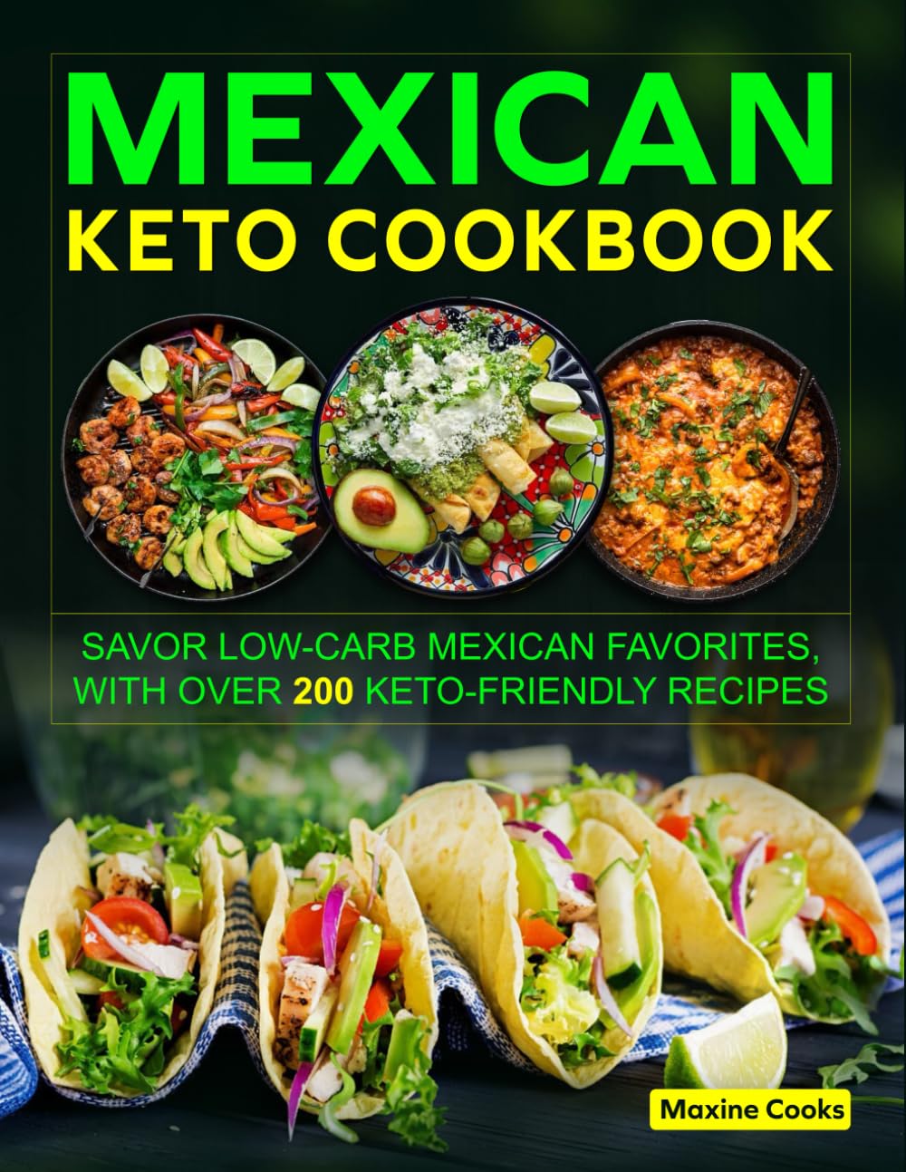 Mexican Keto Cookbook: Savor Low-Carb Mexican Favorites, with Over 200 Keto-Friendly Recipes