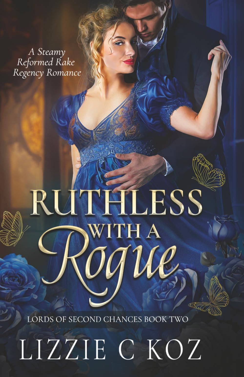 Ruthless with a Rogue: A Steamy Reformed Rake Regency Romance (The Lords of Second Chances)