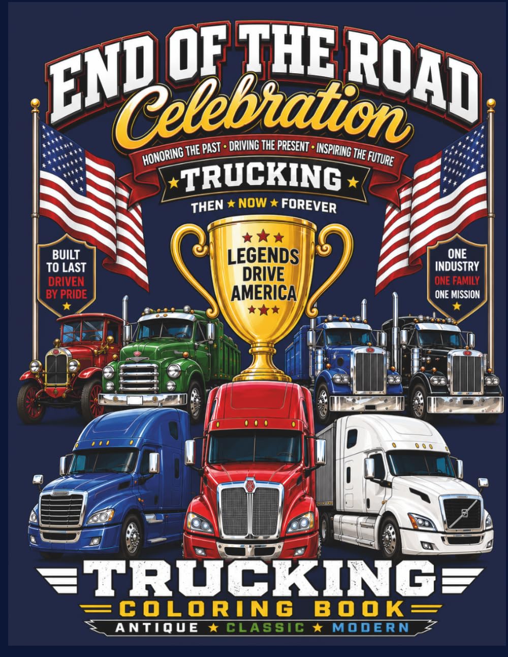 Trucking Coloring Book: Antique, Classic & Modern Semi Trucks for Adults: Detailed Big Rigs, Highway Legends, Heavy Haul Trucks, Show Trucks, Engines, and Trucking Scenes