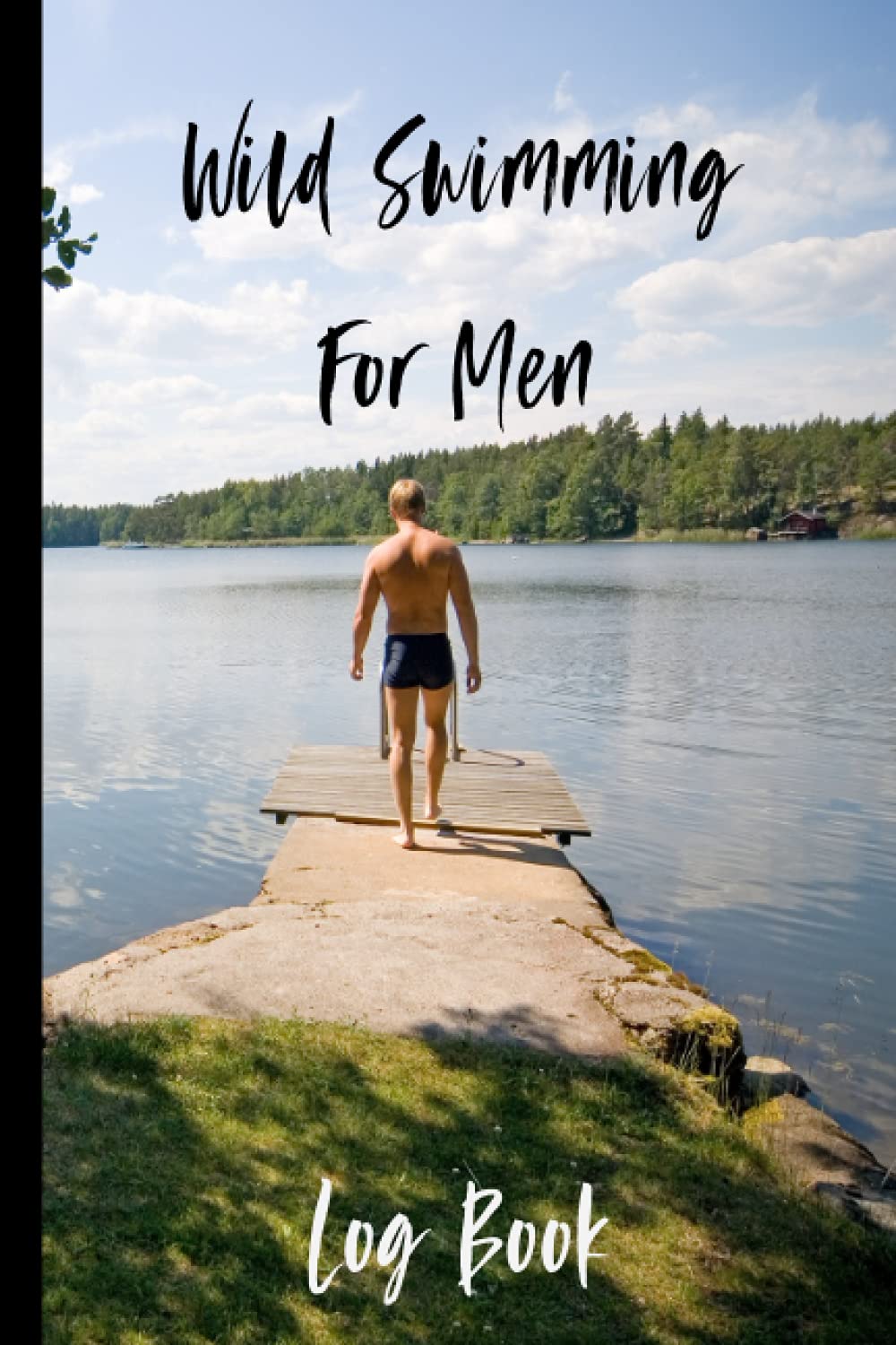 Wild Swimming For Men Log Book: Journal Notebook To Record Outdoors Wild Swim Adventures