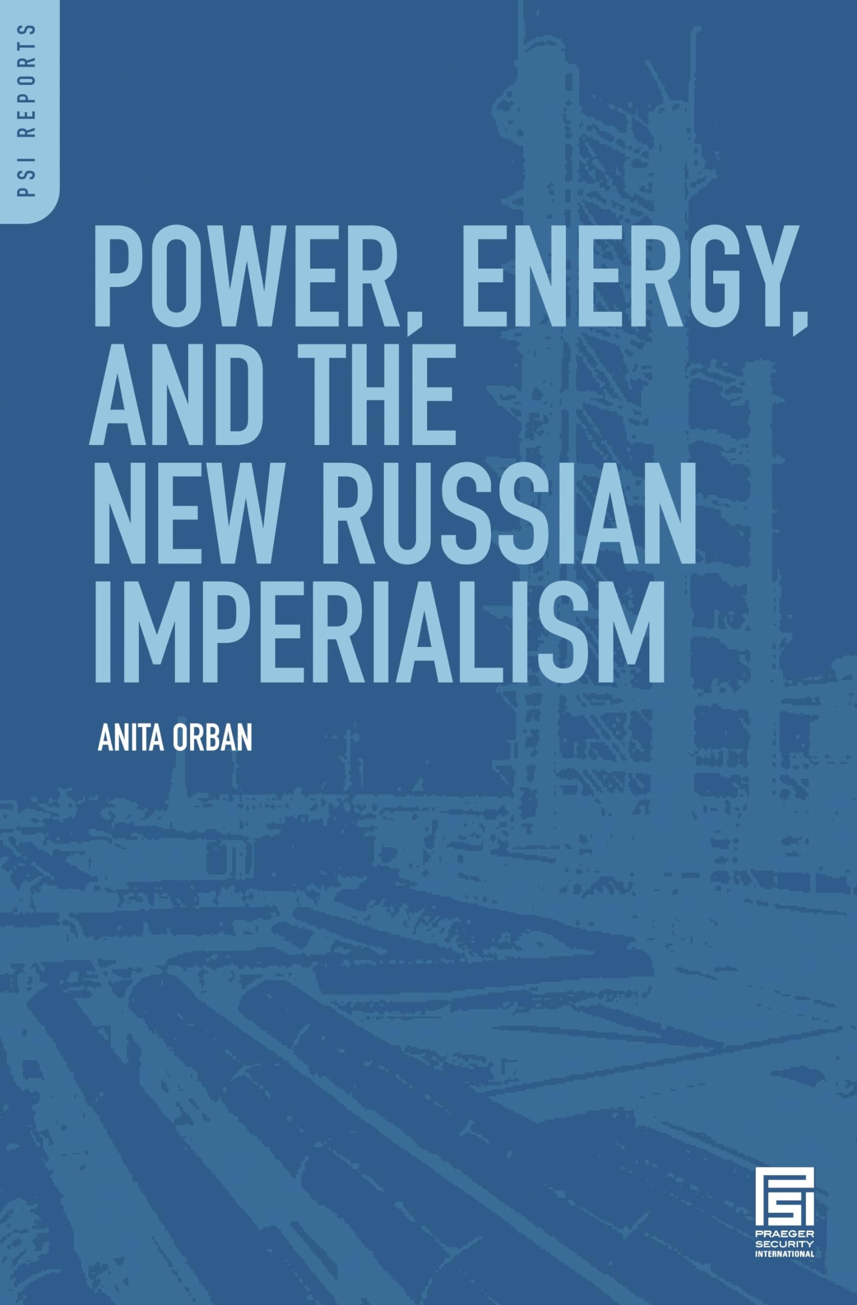 Buy Power, Energy, and the New Russian Imperialism (PSI Reports) — BookShops.in