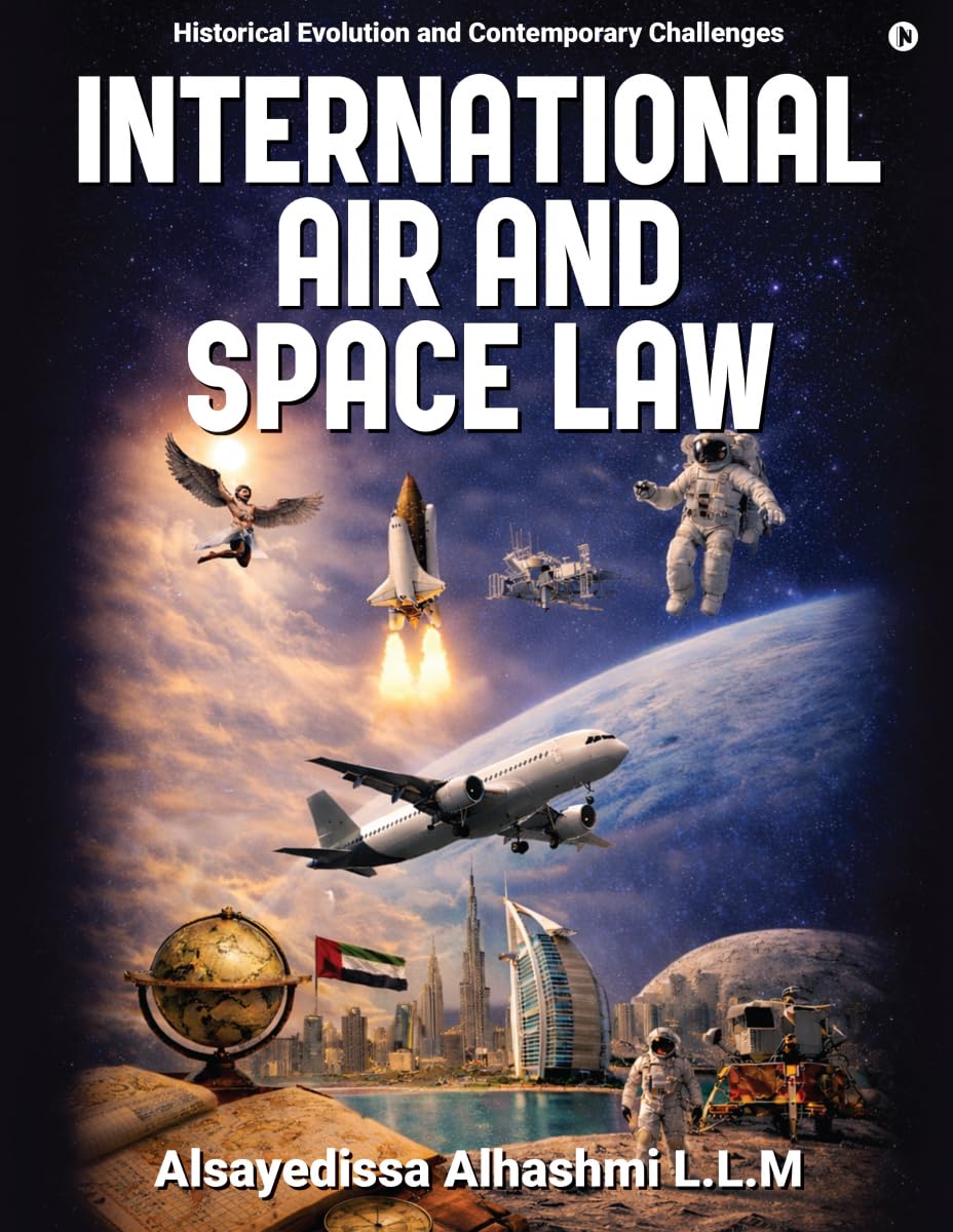 International Air and Space Law: Historical Evolution and Contemporary Challenges