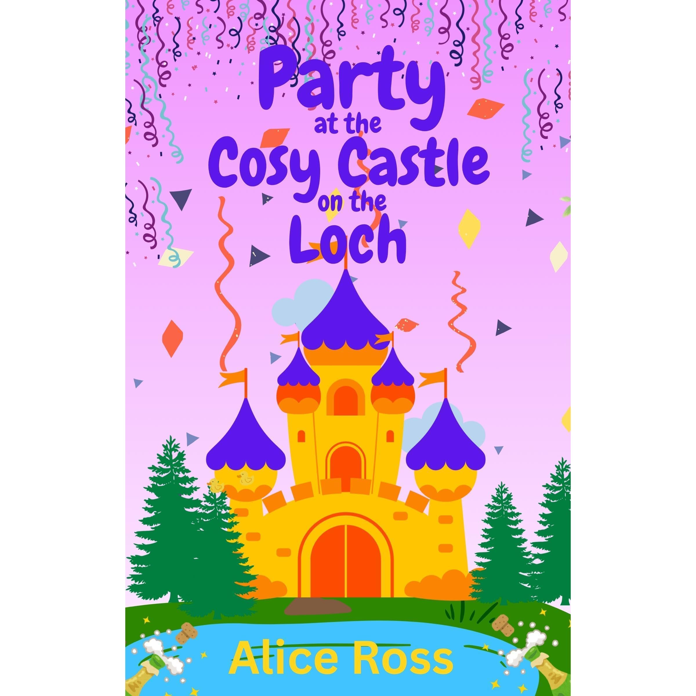 A Party at the Cosy Castle on the Loch (Book 5): a heart-warming romance set in the beautiful Scottish Highlands