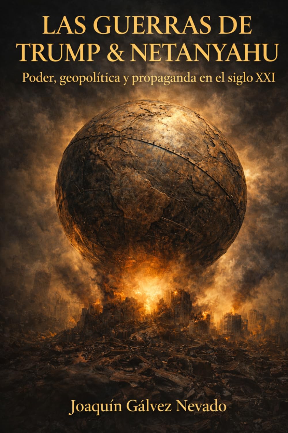 Las guerras de Trump & Netanyahu: Poder, geopolítica y propaganda en el siglo XXI