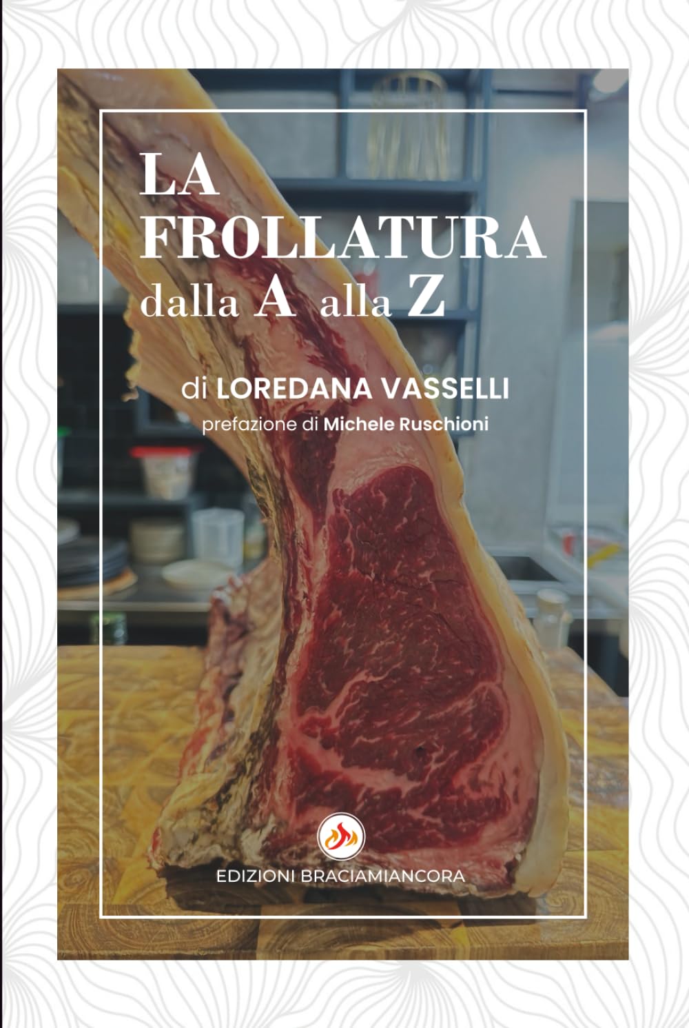 LA FROLLATURA DALLA A ALLA Z: TUTTI I SEGRETI PER DIVENTARE UN ESPERTO NELLA TECNICA DELLA FROLLATURA DELLA CARNE