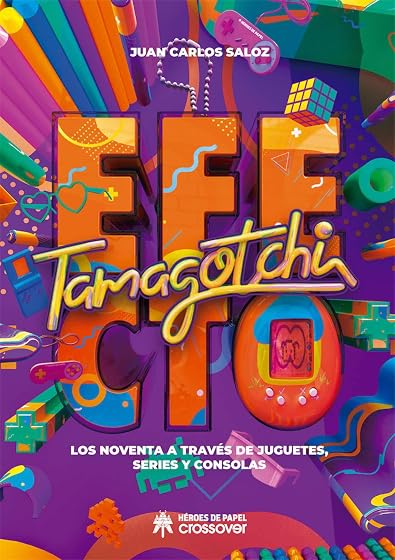 Efecto Tamagotchi. Los Noventa a Traves de Juguetes Series y con Solas