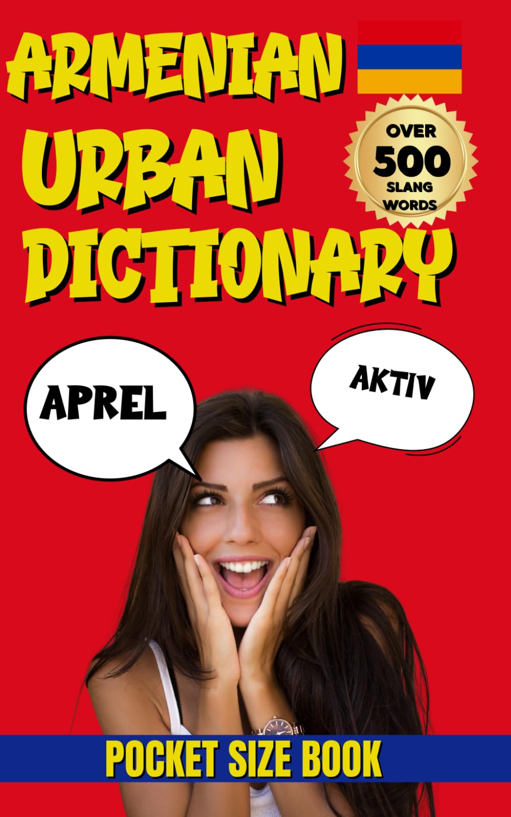 Armenian Urban Dictionary: The Complete Guide to Everyday Armenian Street Language (Urban Slang Dictionary)