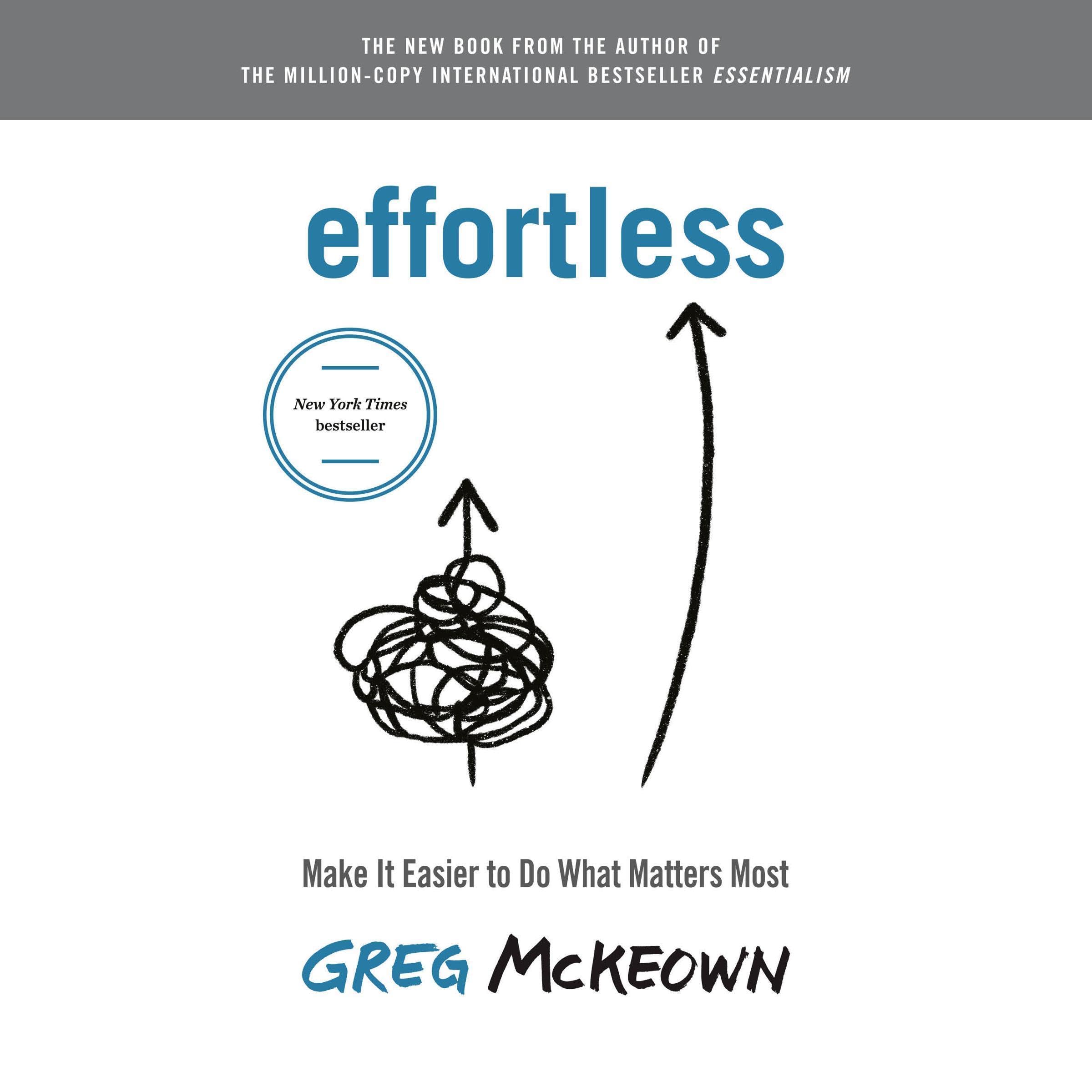 Effortless: Make It Easier to Do What Matters Most