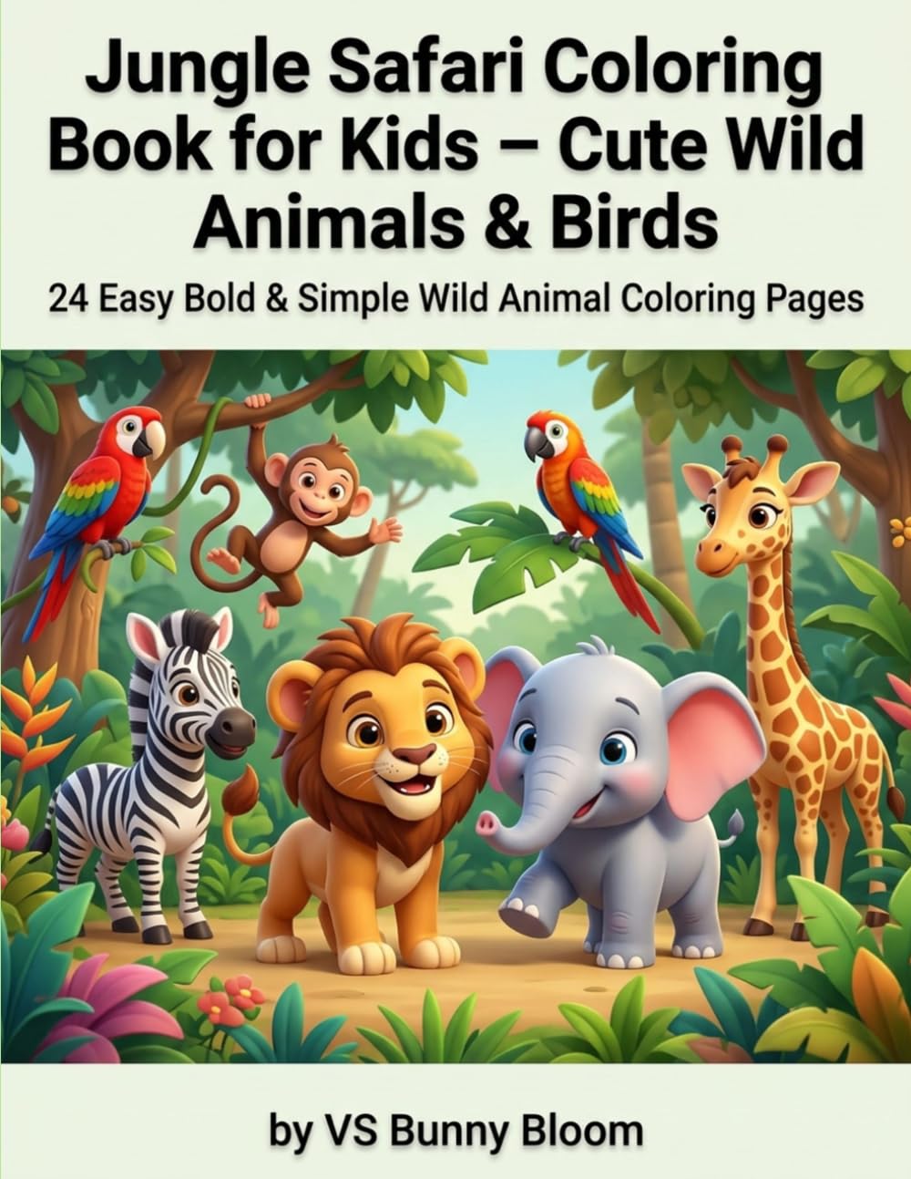 Jungle Safari Coloring Book for Kids – Cute Wild Animals & Birds: 24 Easy, Bold & Simple Wild Animal Coloring Pages