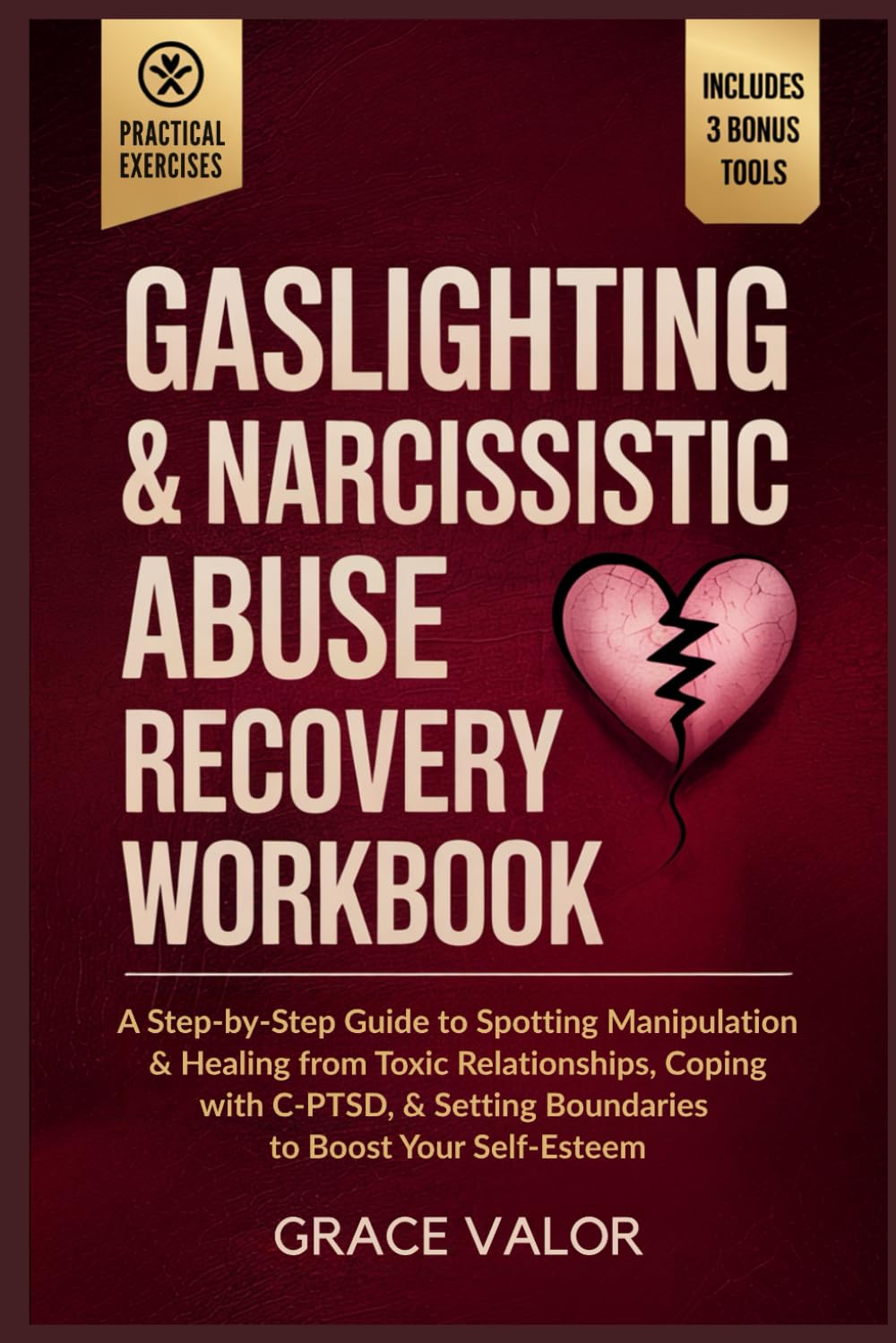 Gaslighting & Narcissistic Abuse Recovery Workbook: A Step-by-Step Guide to Spotting Manipulation & Healing from Toxic Relationships, Coping with C-PTSD, & Setting Boundaries to Boost Your Self-Esteem