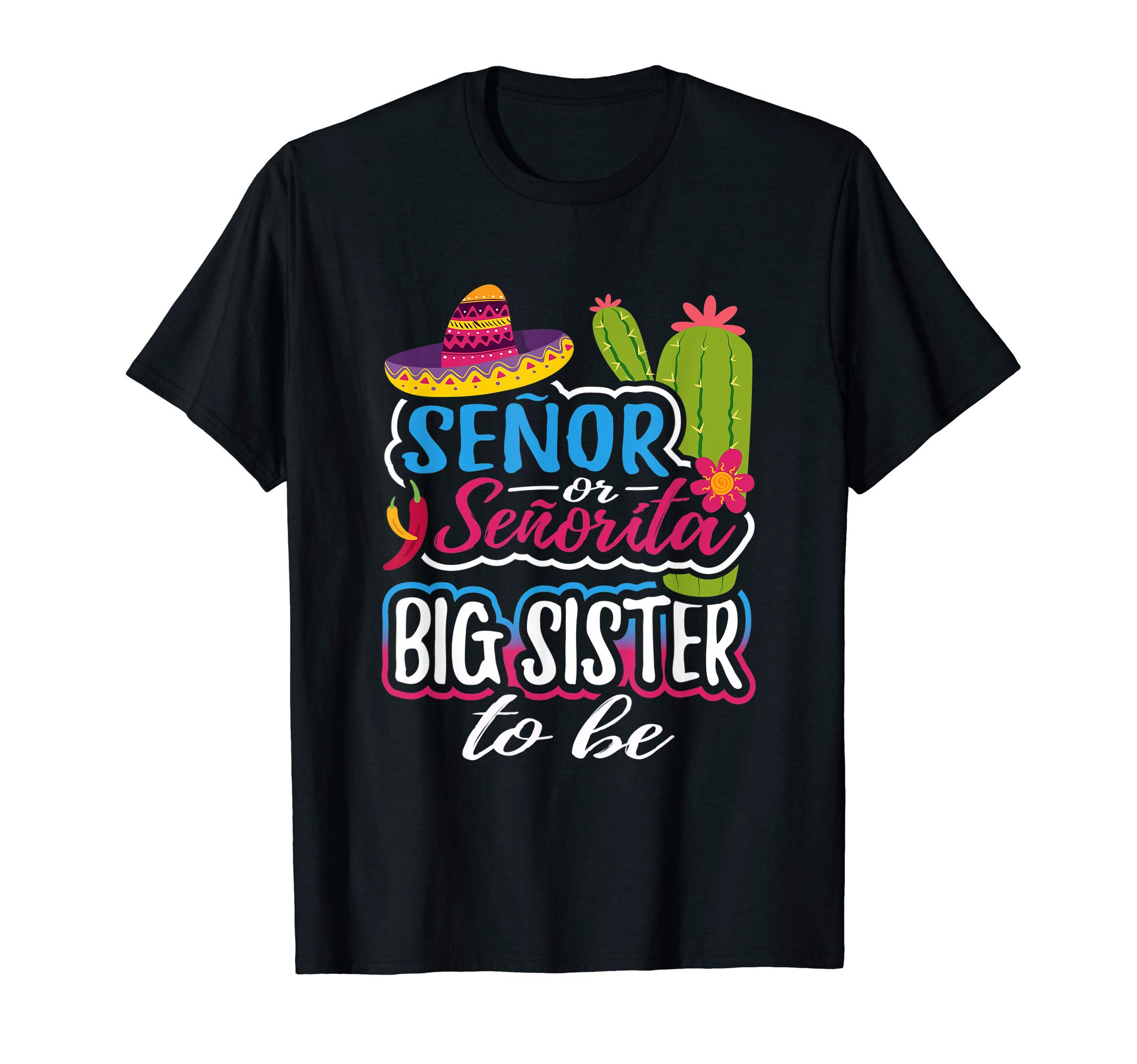 Baby Designs By ArkSenor Or Senorita Big Sister To Be Mexican Gender Reveal T-Shirt