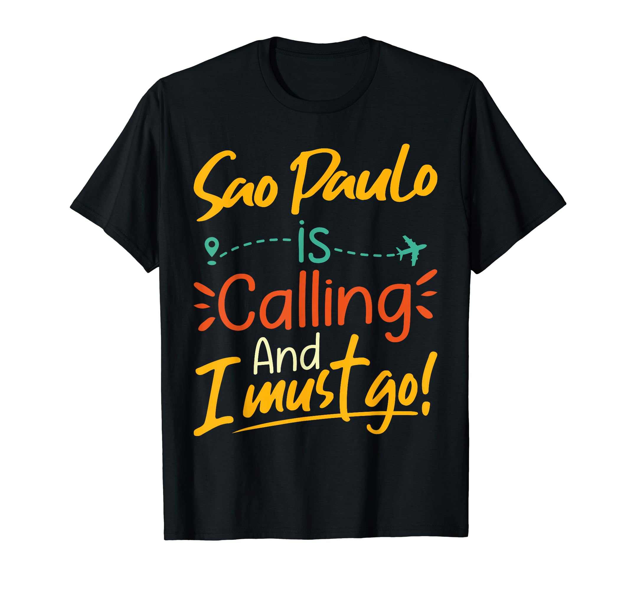 Sao Paulo Is Calling and I Must Go - Brazil Travelling Lover T-Shirt