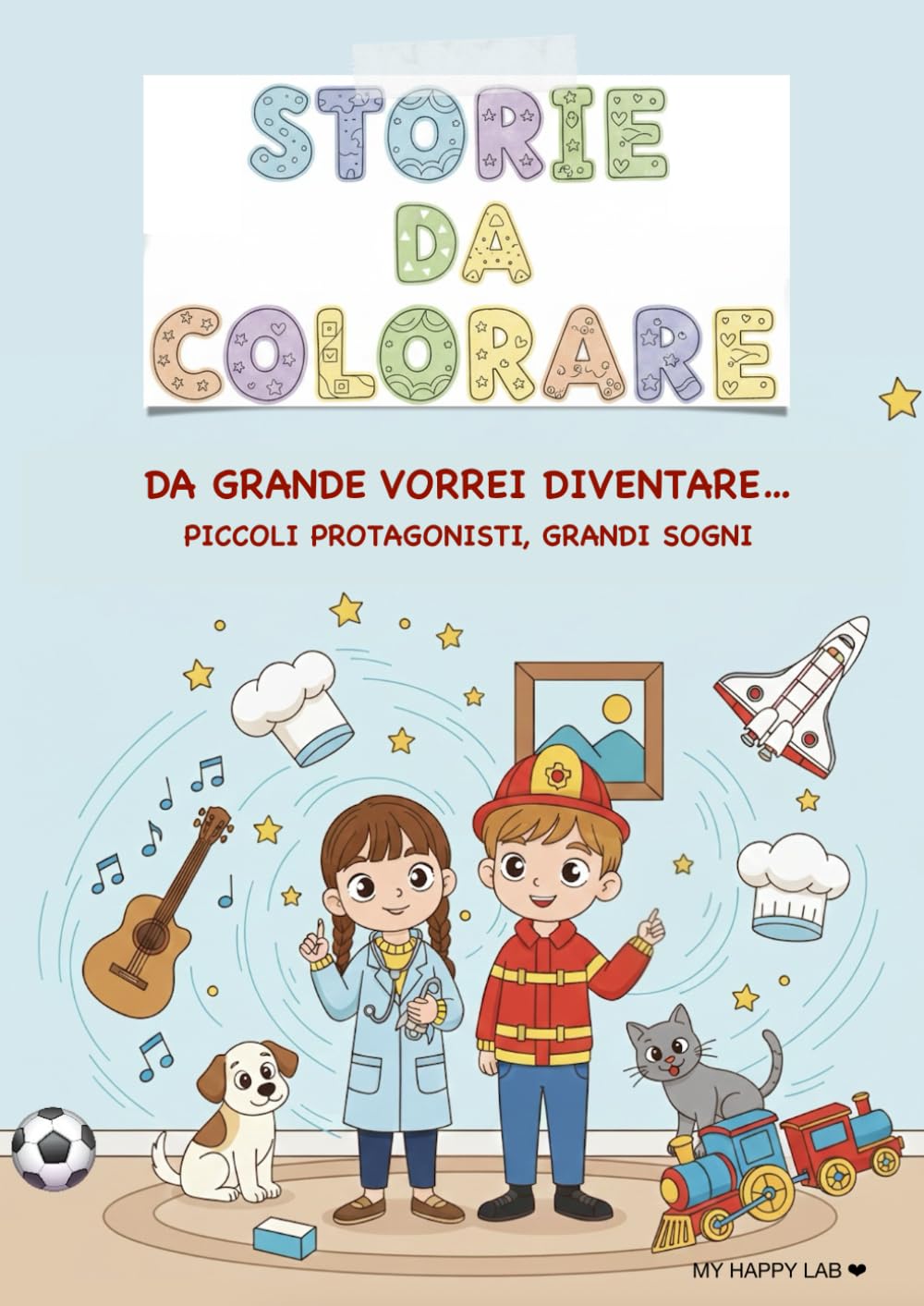 DA GRANDE VORREI DIVENTARE: PICCOLI PROTAGONISTI, GRANDI SOGNI (STORIE DA COLORARE)