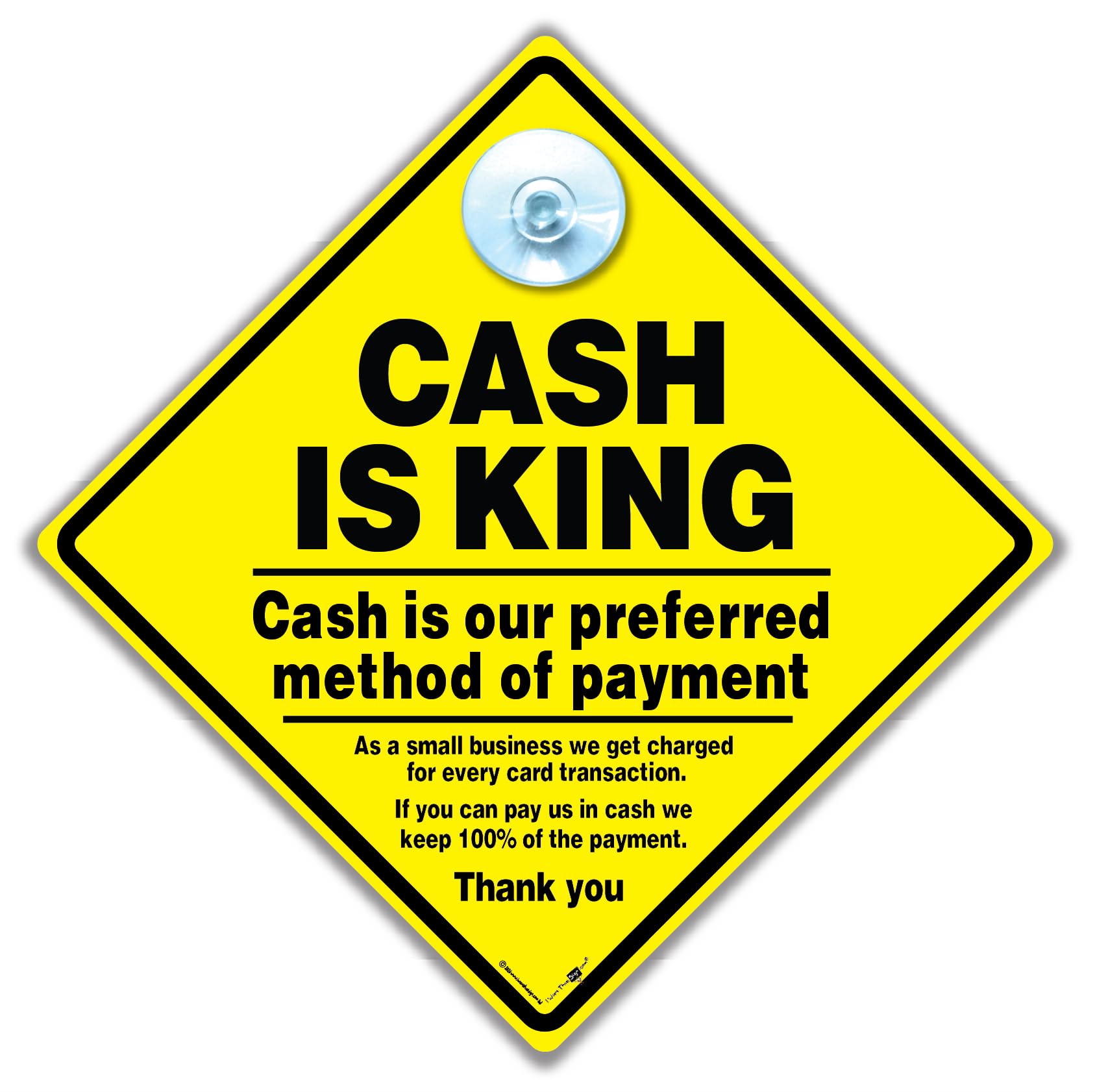 Cash Is King Preferred Payment Sign, Yellow Diamond Shape with Suction Cup, 14cm x 14cm, Small Business Card Transaction Fee Notice