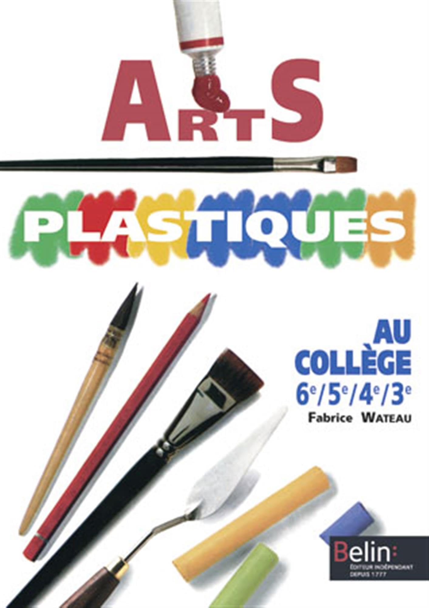 Arts plastiques: Au collège, 6e, 5e, 4e, 3e