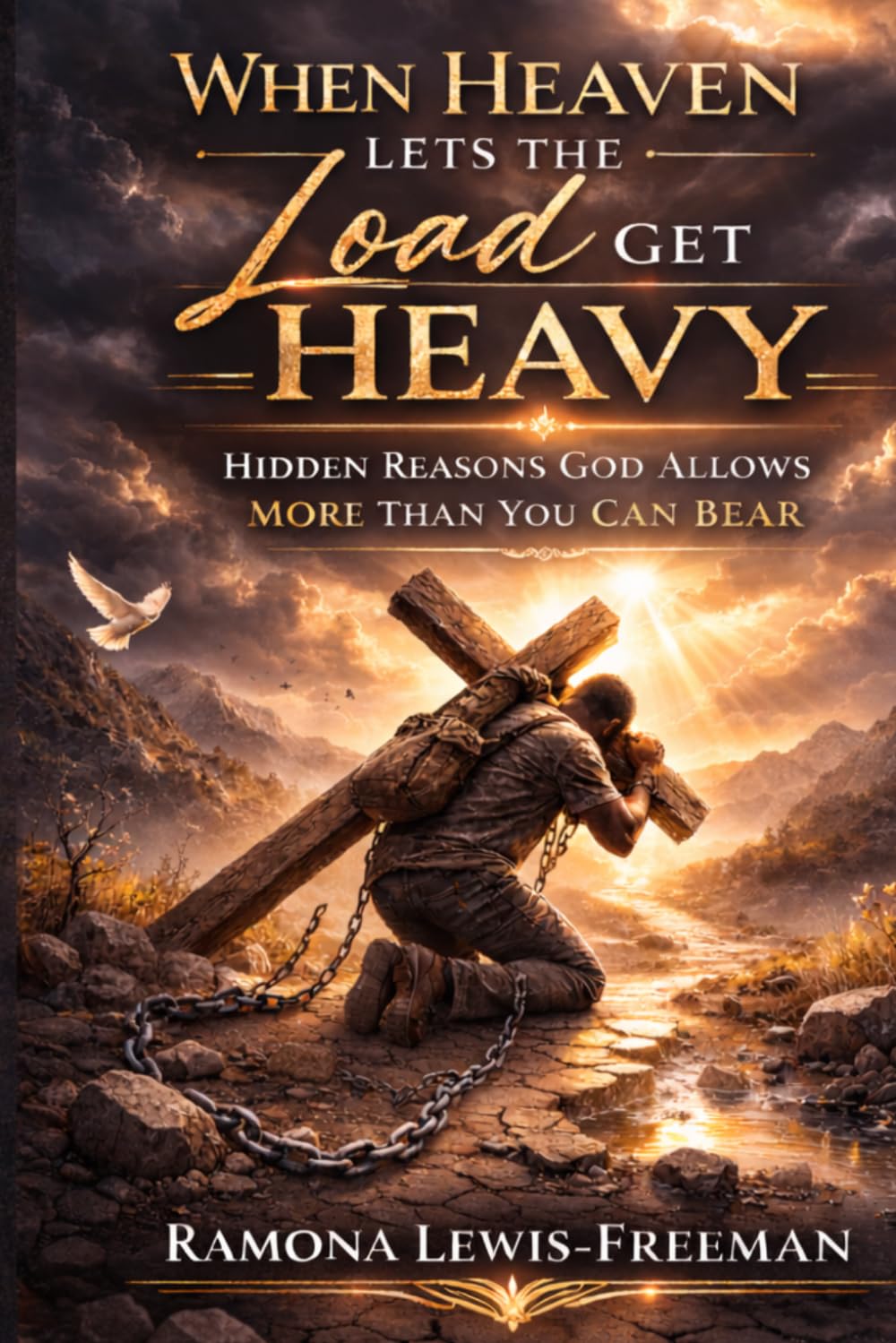 When Heaven Lets the Load Get Heavy: Hidden Reasons God Allows “More Than You Can Bear”