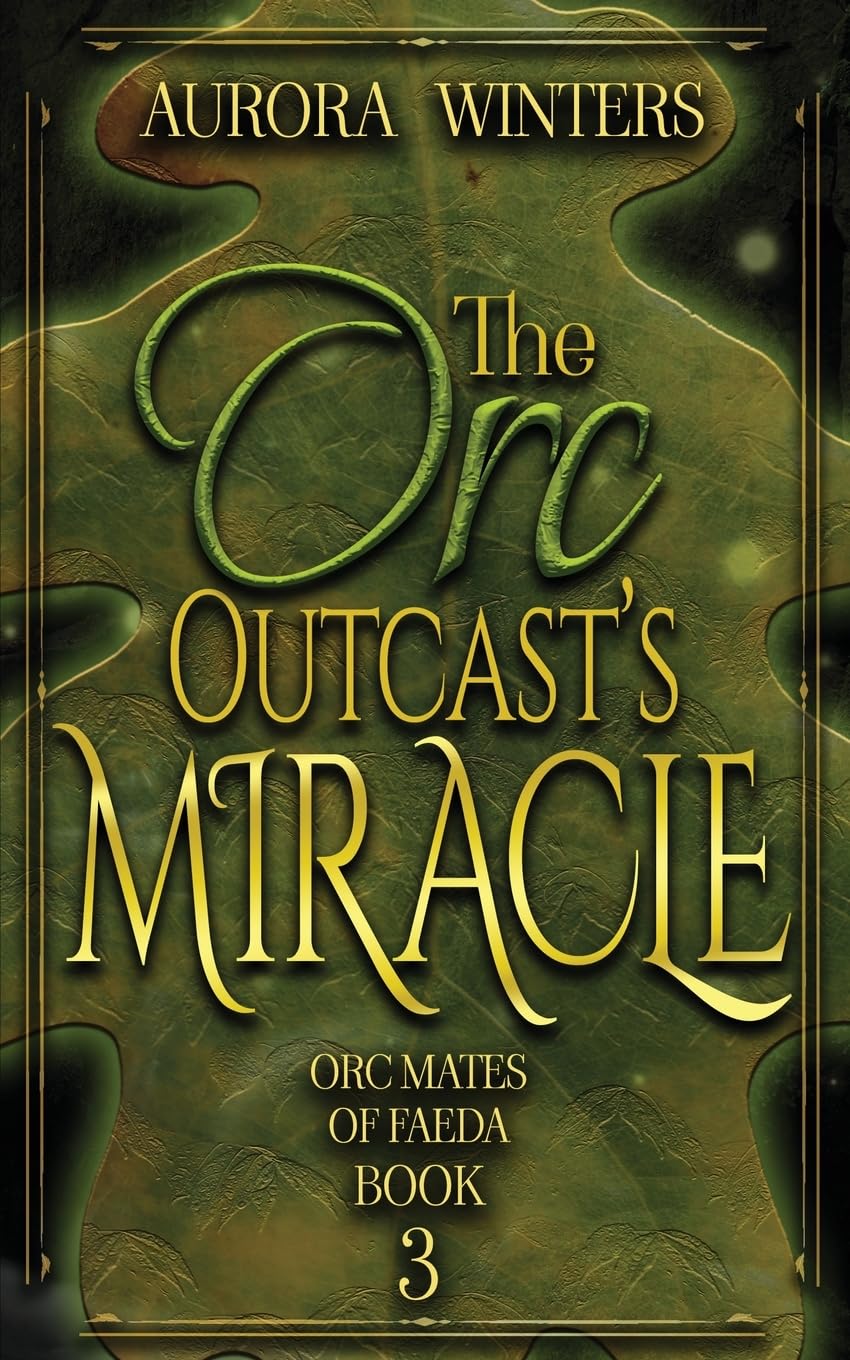 The Orc Outcast's Miracle: 3 (Orc Mates Of Faeda)