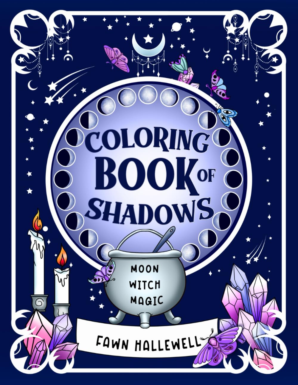 Coloring Book of Shadows: Moon Witch Magic: Lunar Alchemy: Unleashing Your Magical Spirit with Moon Spells, Potions, Enchanting Rituals & Crystals