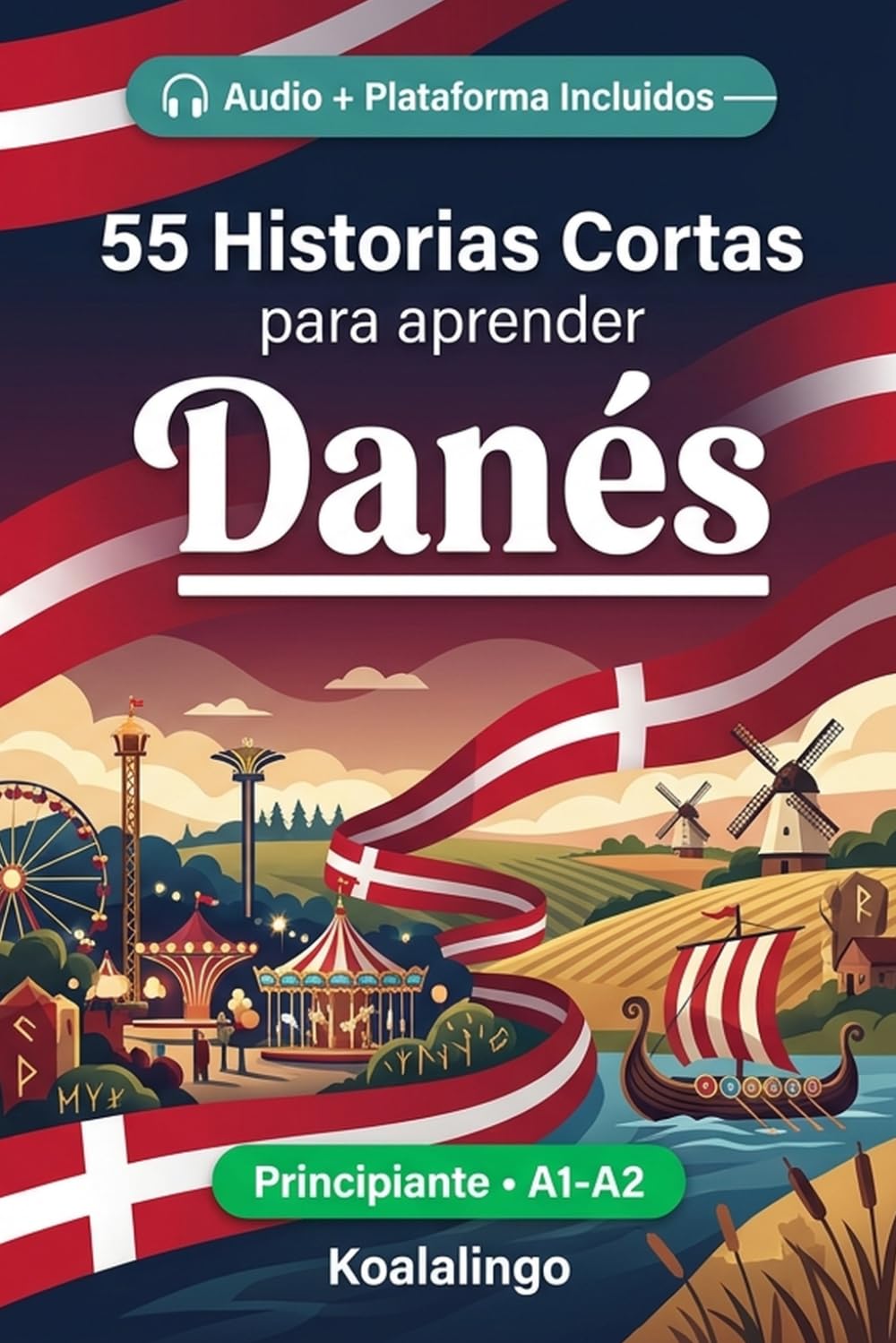 55 cuentos bilingües para aprender Danés para principiantes: Mejora tu vocabulario, lectura y comprensión escrita con ejercicios para estudiantes y adultos de nivel A1-A2