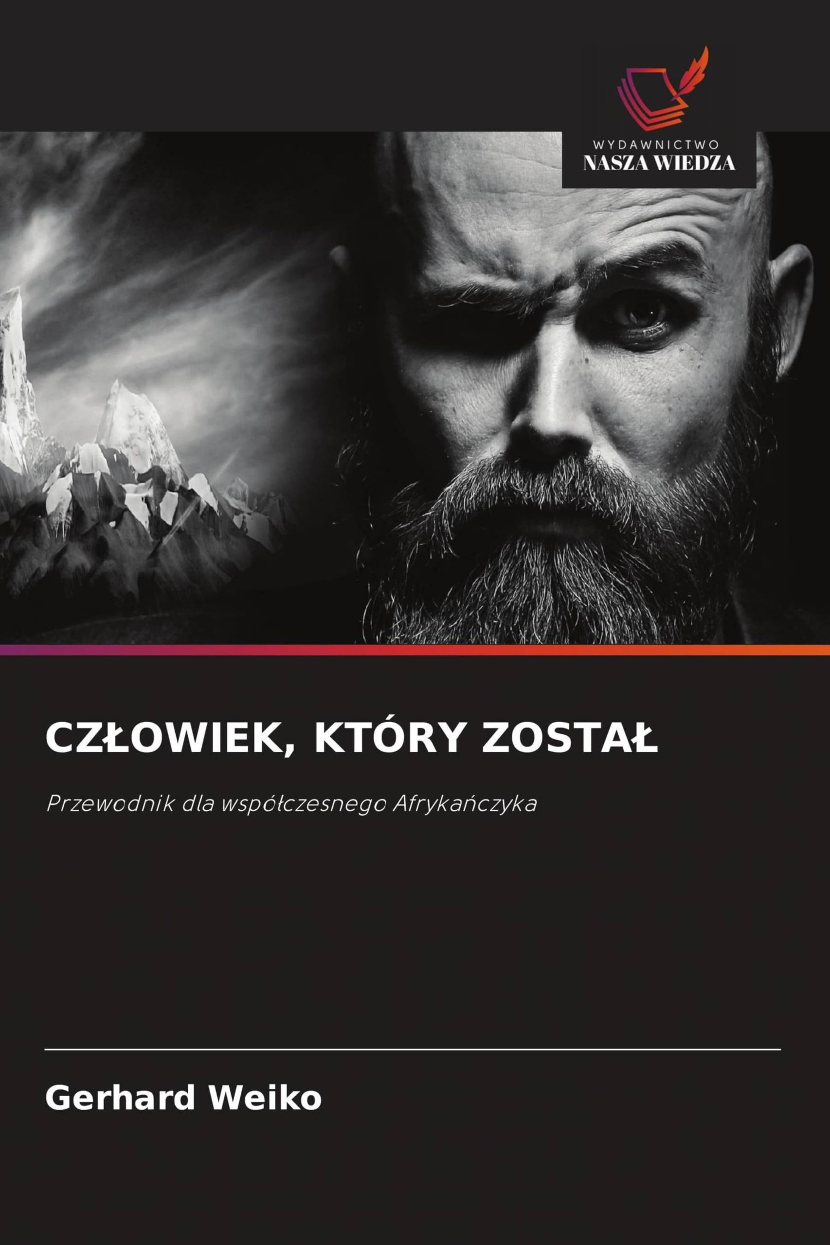 CZ¿OWIEK, KTÓRY ZOSTA¿: Przewodnik dla wspó¿czesnego Afryka¿czyka
