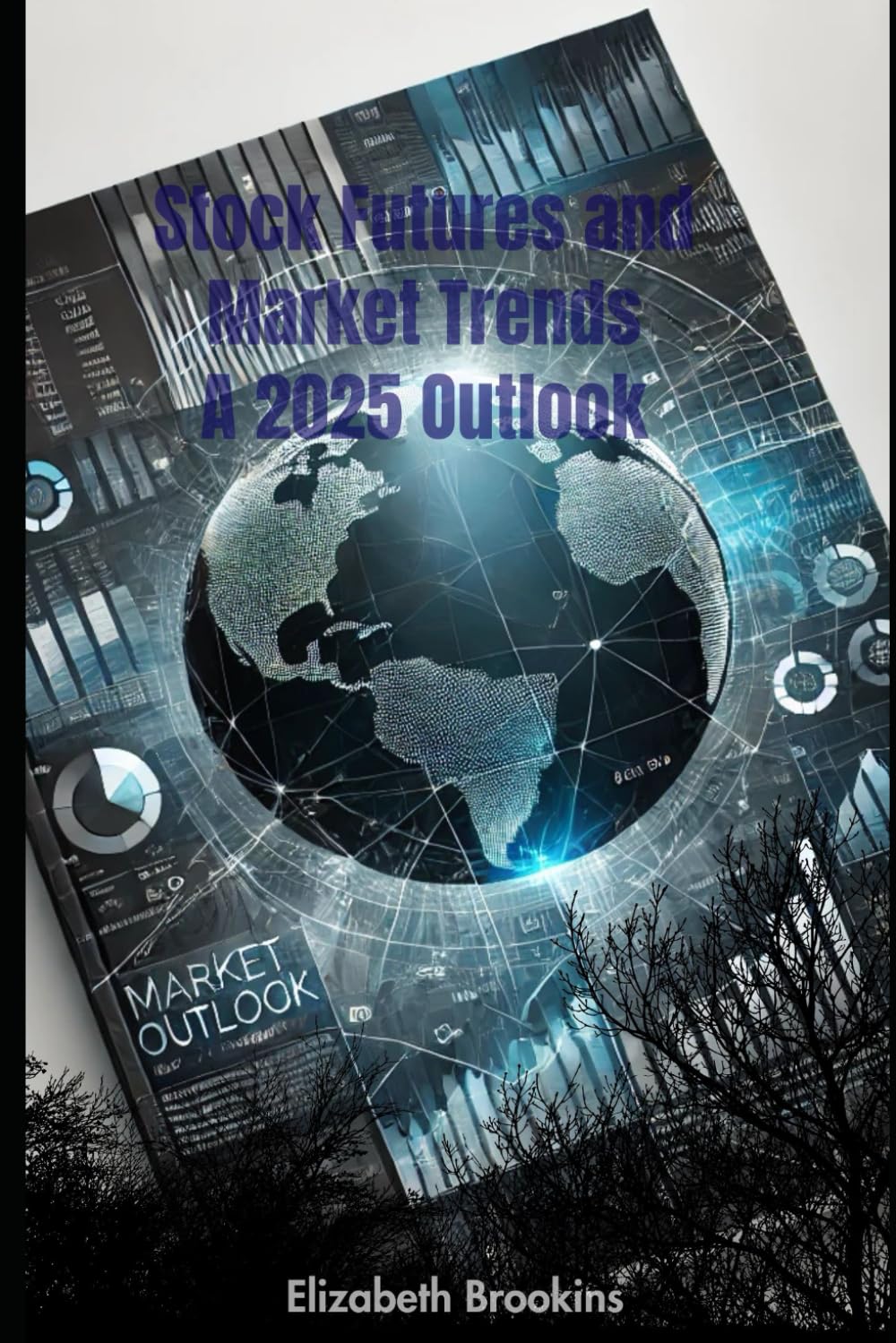 Stock Futures and Market Trends A 2025 Outlook: Investment Strategies, S&P 500 Analysis, Economic Growth, and Market Predictions