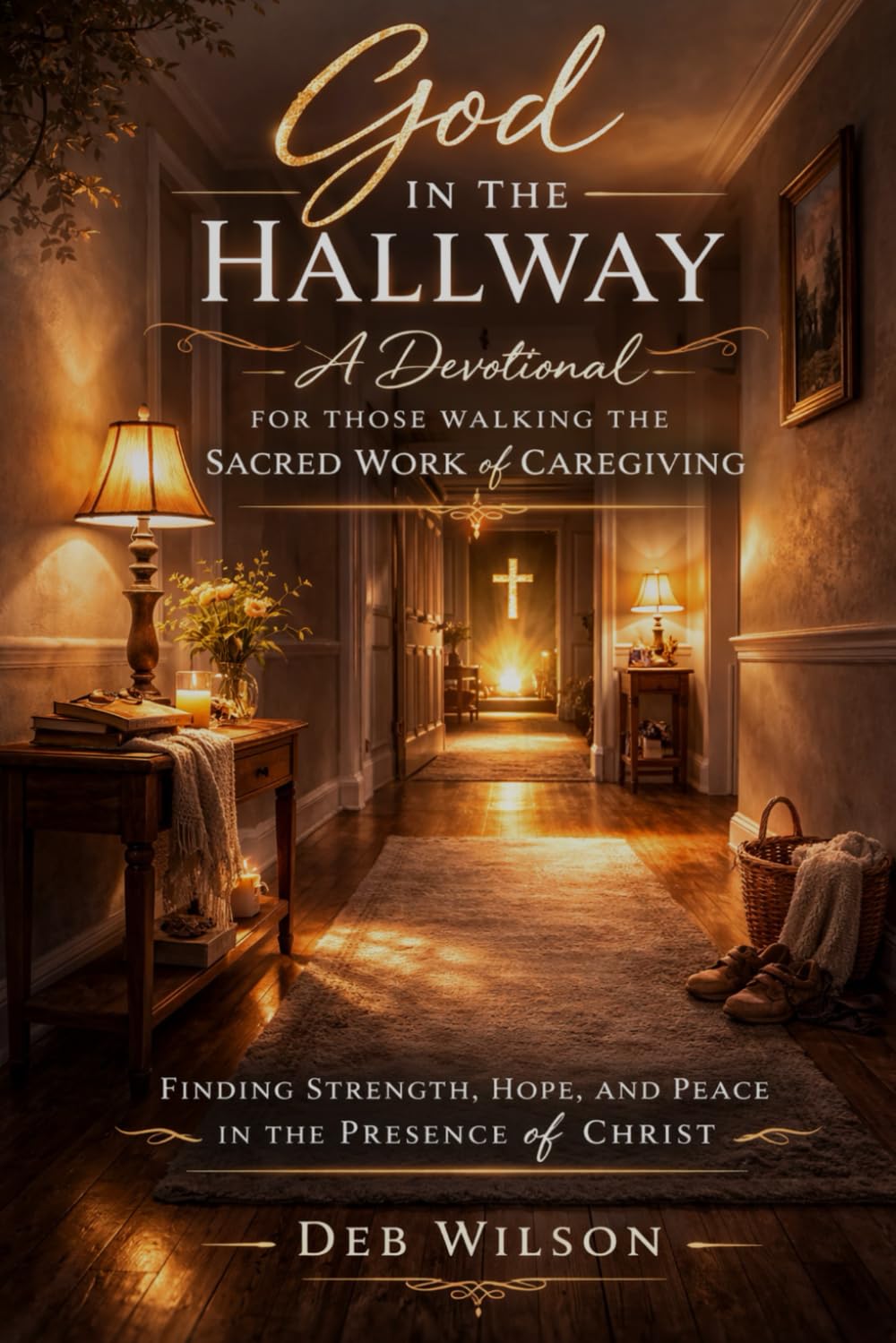 God In The Hallway: A Caregivers Story (God in the Middle of It)