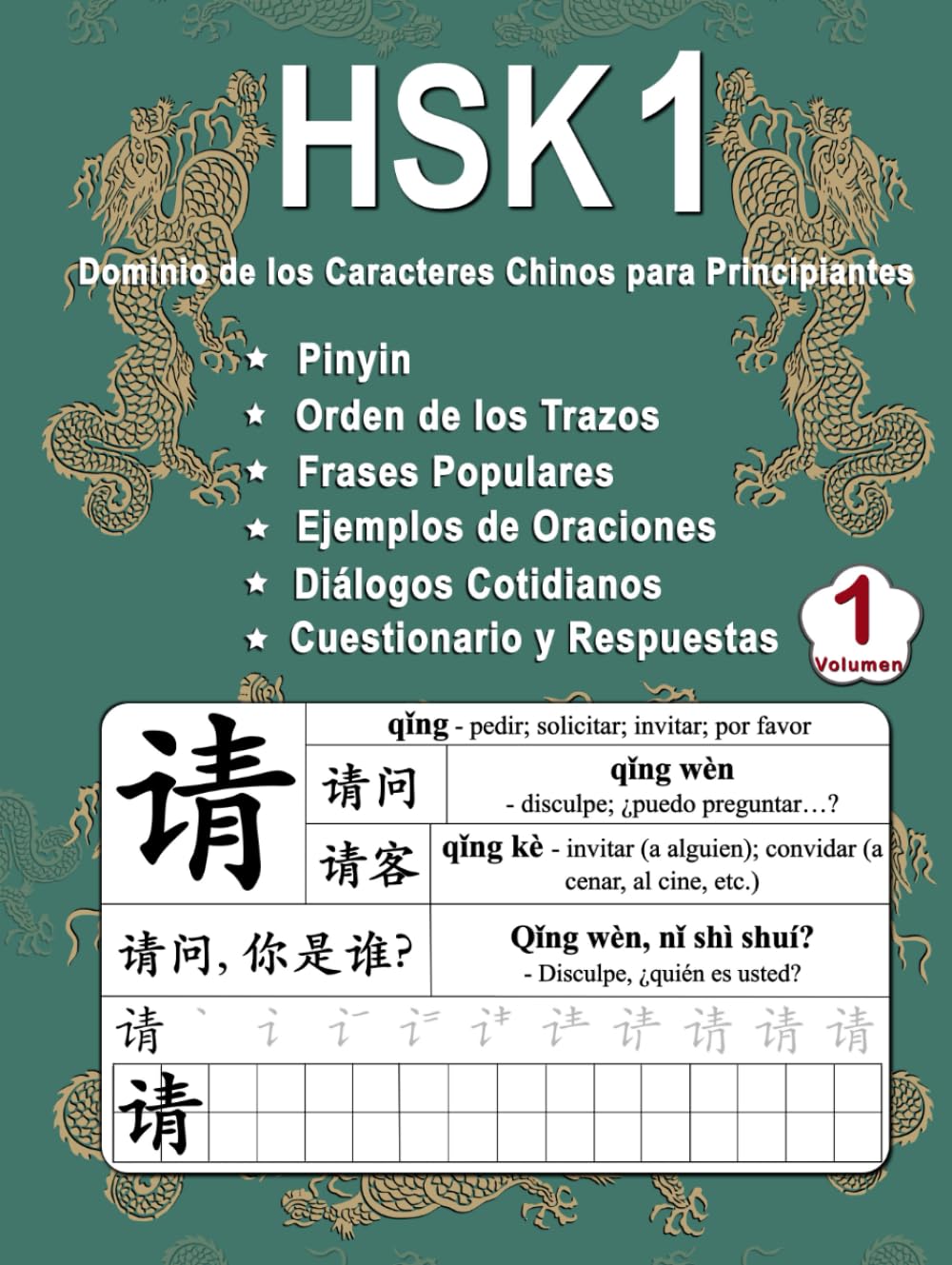 HSK 1 Dominio de los Caracteres Chinos para Principiantes - Volumen 1: Vocabulario Nuevo, Frases útiles, Orden de los Trazos, Diálogos Cotidianos, ... (Bilingüe: Chino Mandarín - Pinyin - Español)