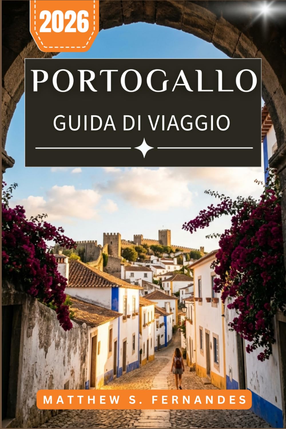 Portogallo Guida Di Viaggio 2026: Esplora Lisbona, Porto, l'Algarve e dintorni con itinerari pratici, consigli sulla gastronomia locale e suggerimenti per la pianificazione