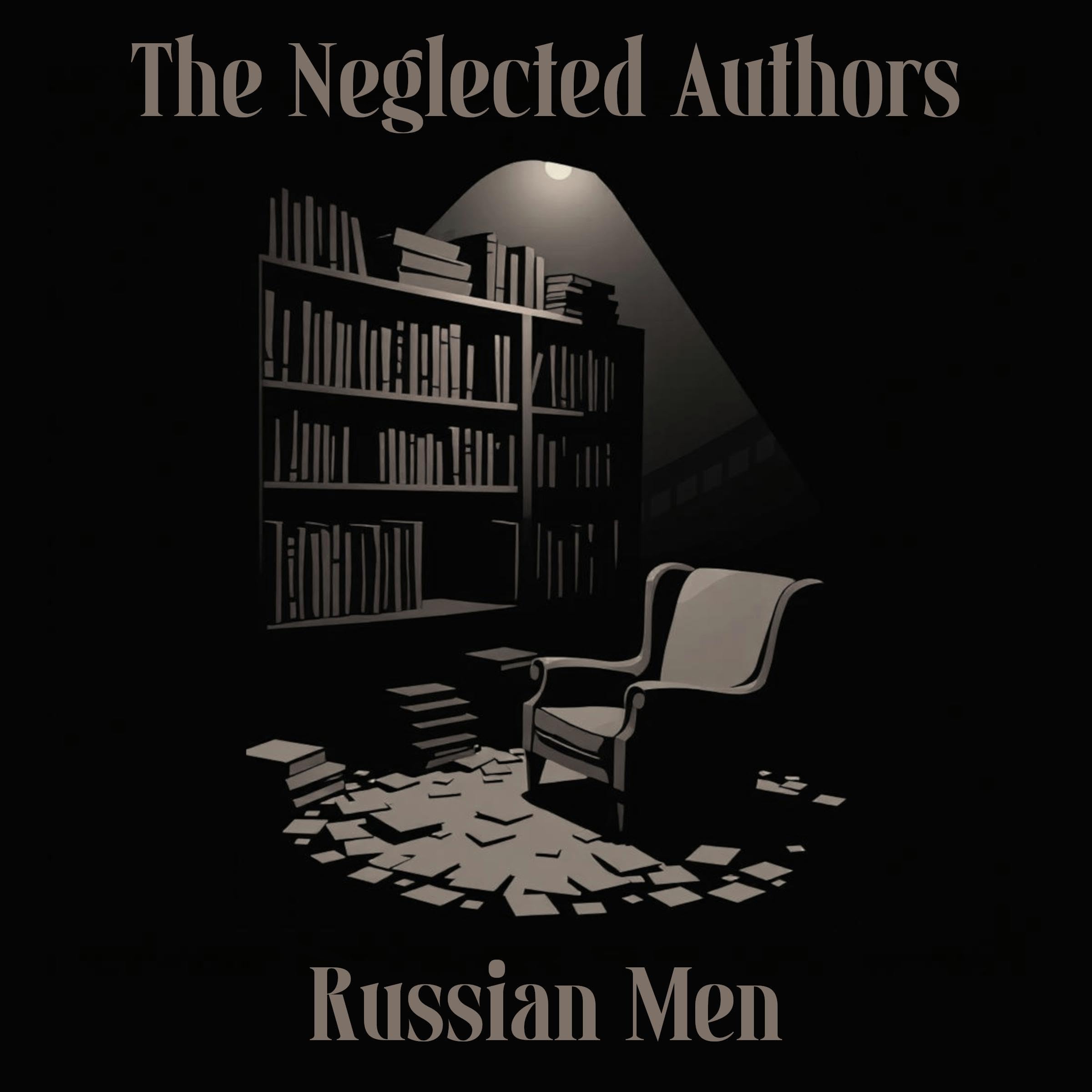 The Neglected Authors - Russian Men