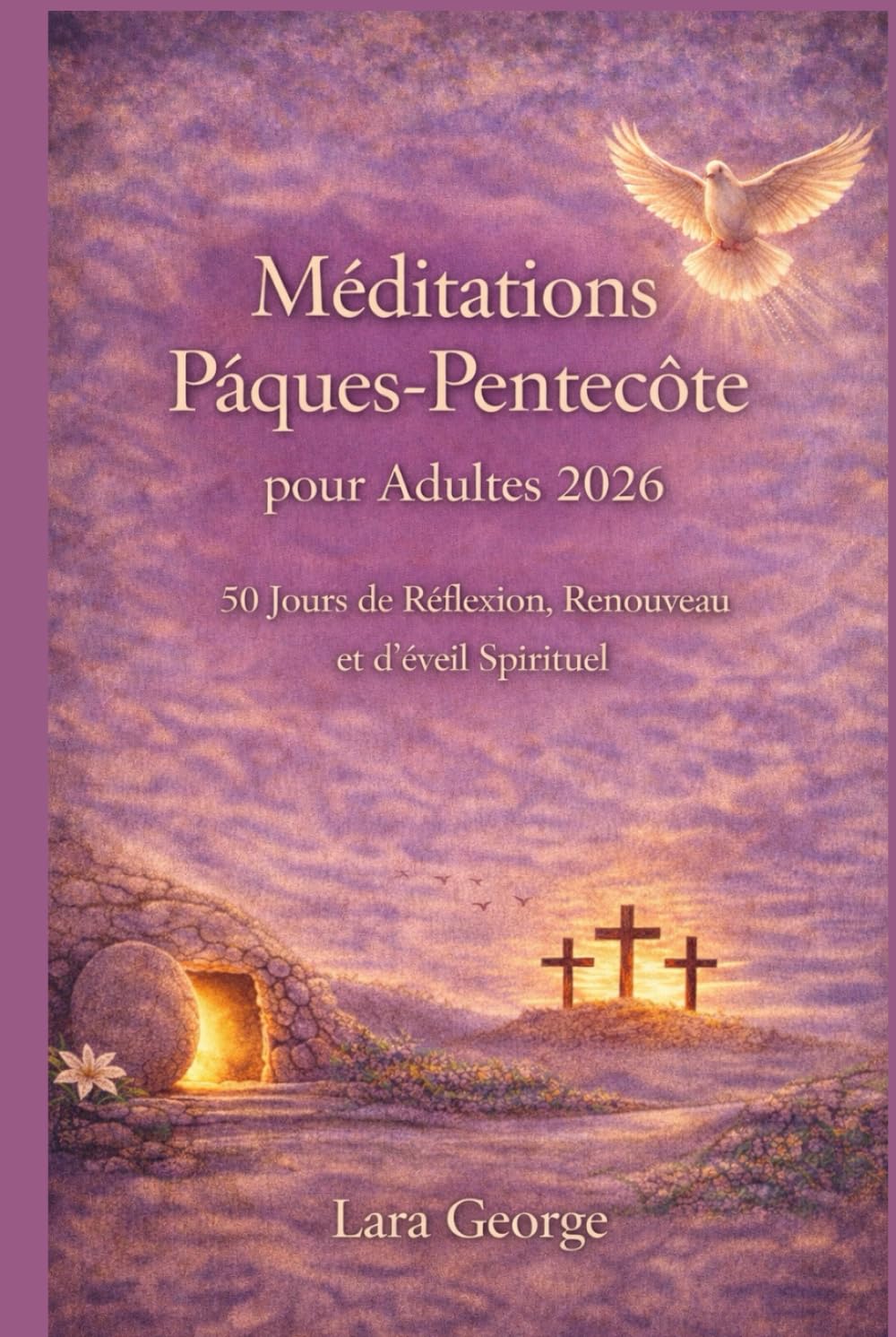 Méditations Pâques-Pentecôte pour Adultes 2026: 50 Jours de Réflexion, Renouveau et d'éveil Spirituel