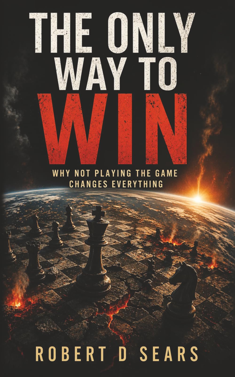 The Only Way to Win: Why Not Playing Changes Everything