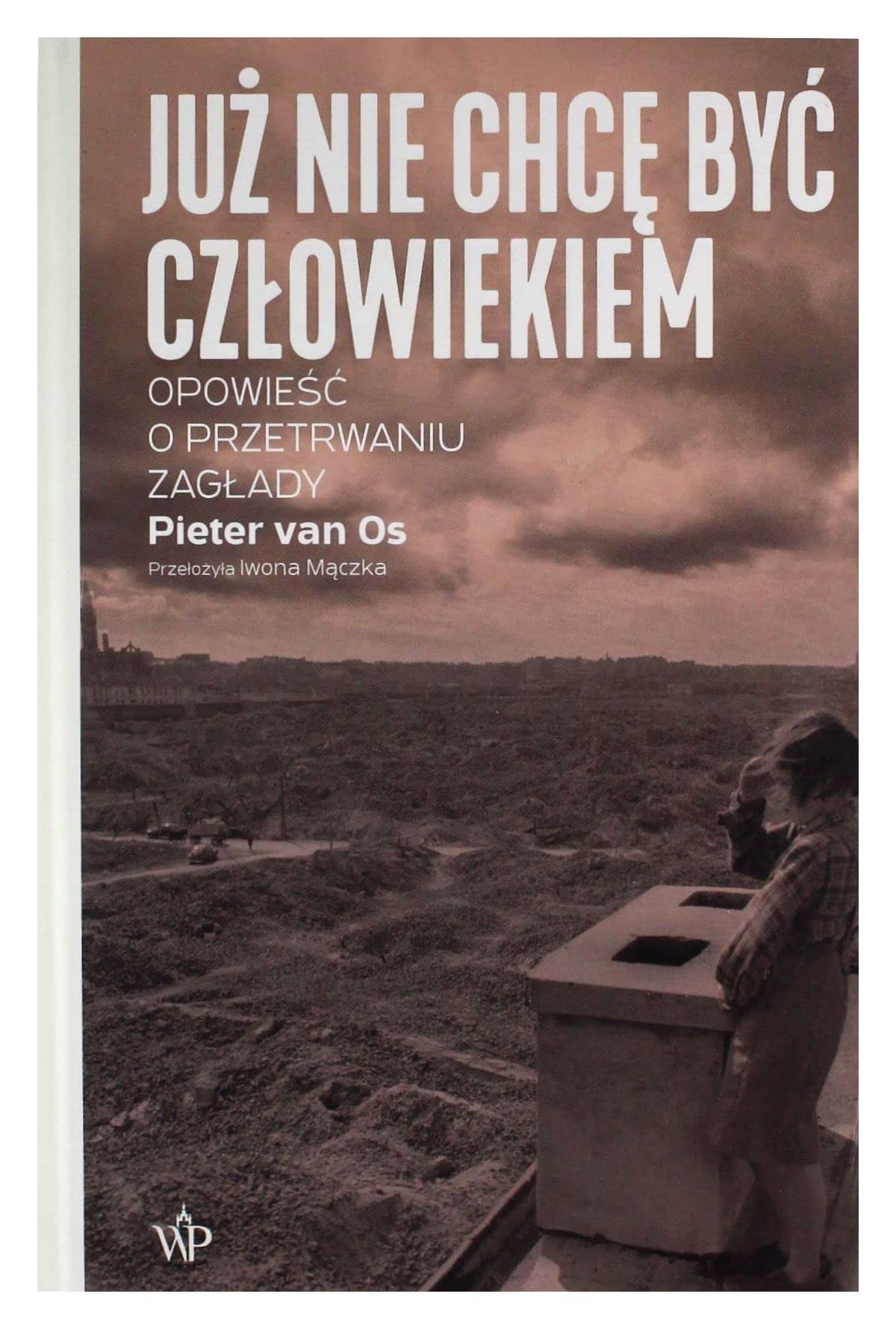 Już nie chcę być człowiekiem: Historia o przetrwaniu Zagłady