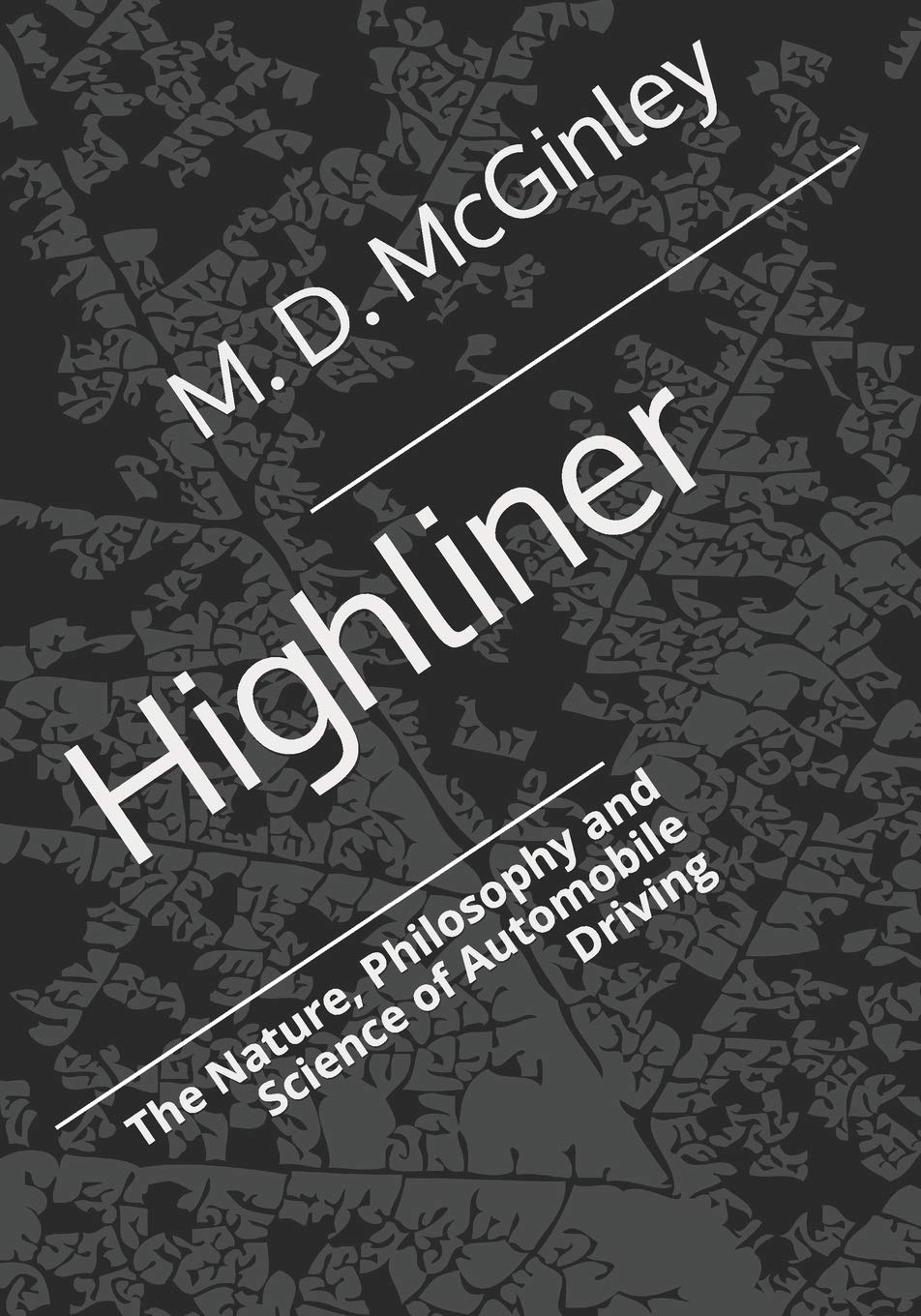 Highliner The Nature, Philosophy and Science of Automobile Driving