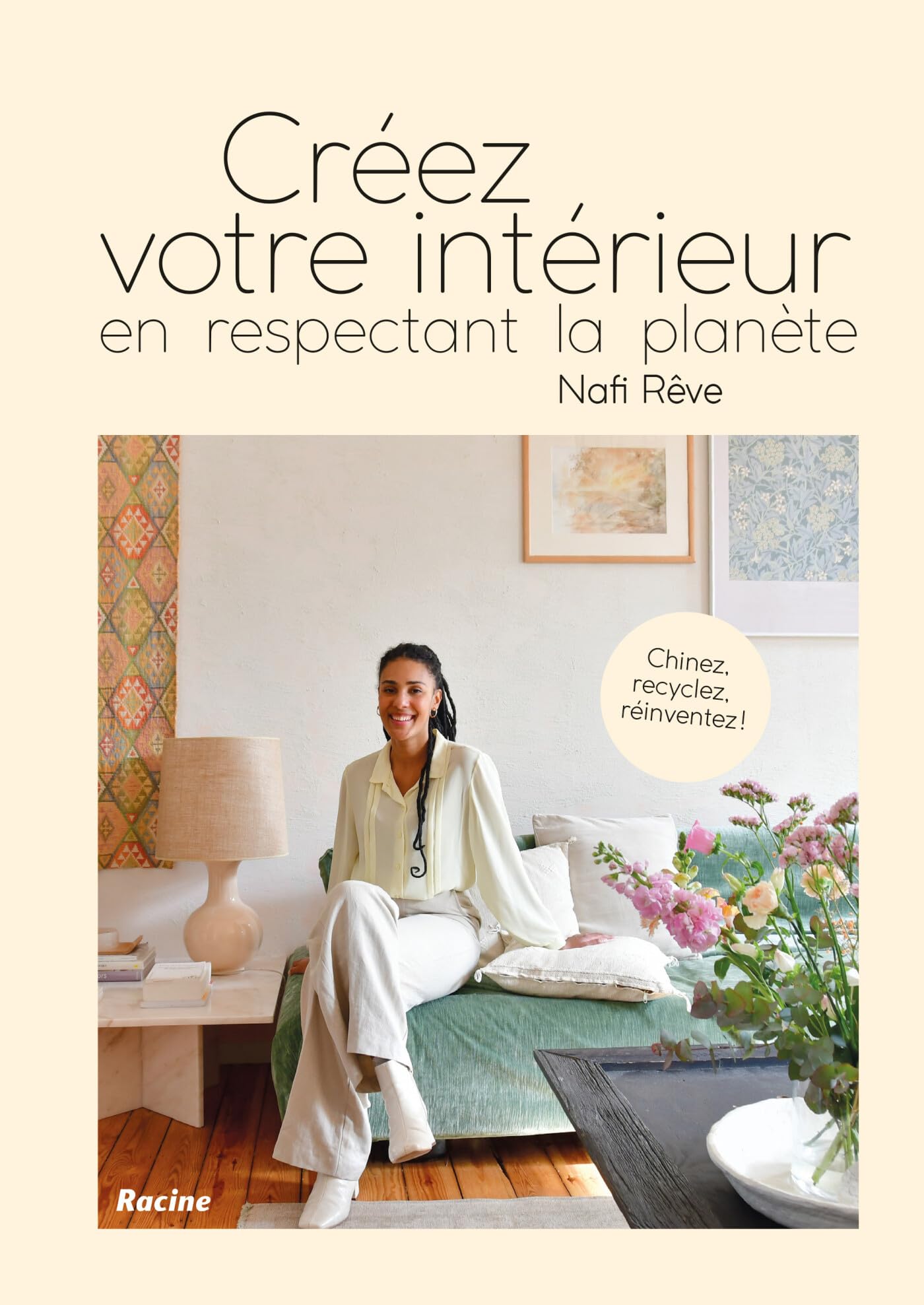 Créez votre intérieur en respectant la planète: Chinez, réinventez, recyclez !