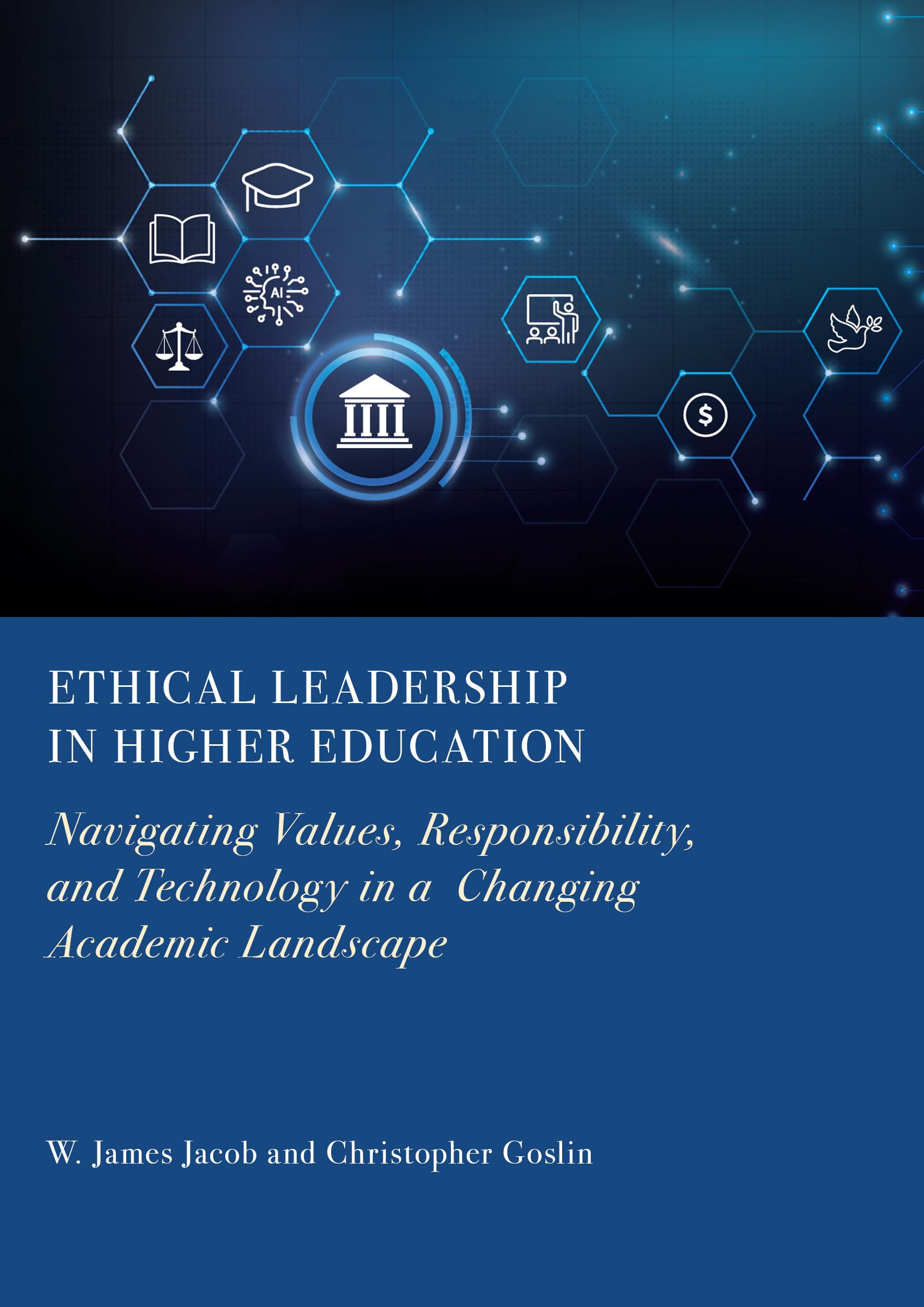 Ethical Leadership in Higher Education: Navigating Values, Responsibility, and Technology in a Changing Academic Landscape