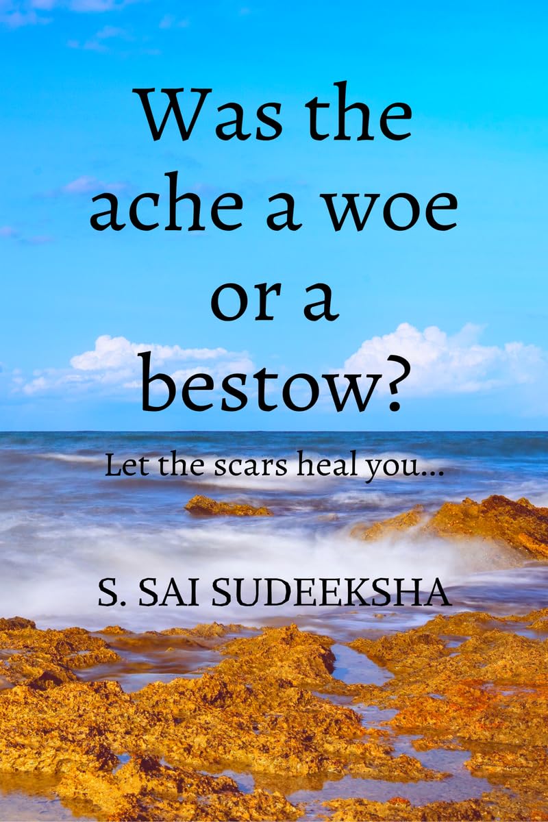 Was the ache a woe or a bestow?: Let the scars heal you…