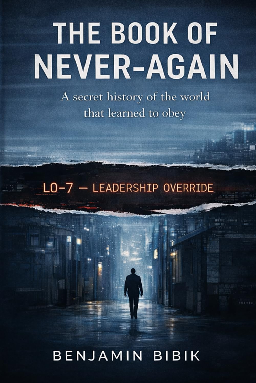 The Book of Never-Again: A secret history of the world that learned to obey