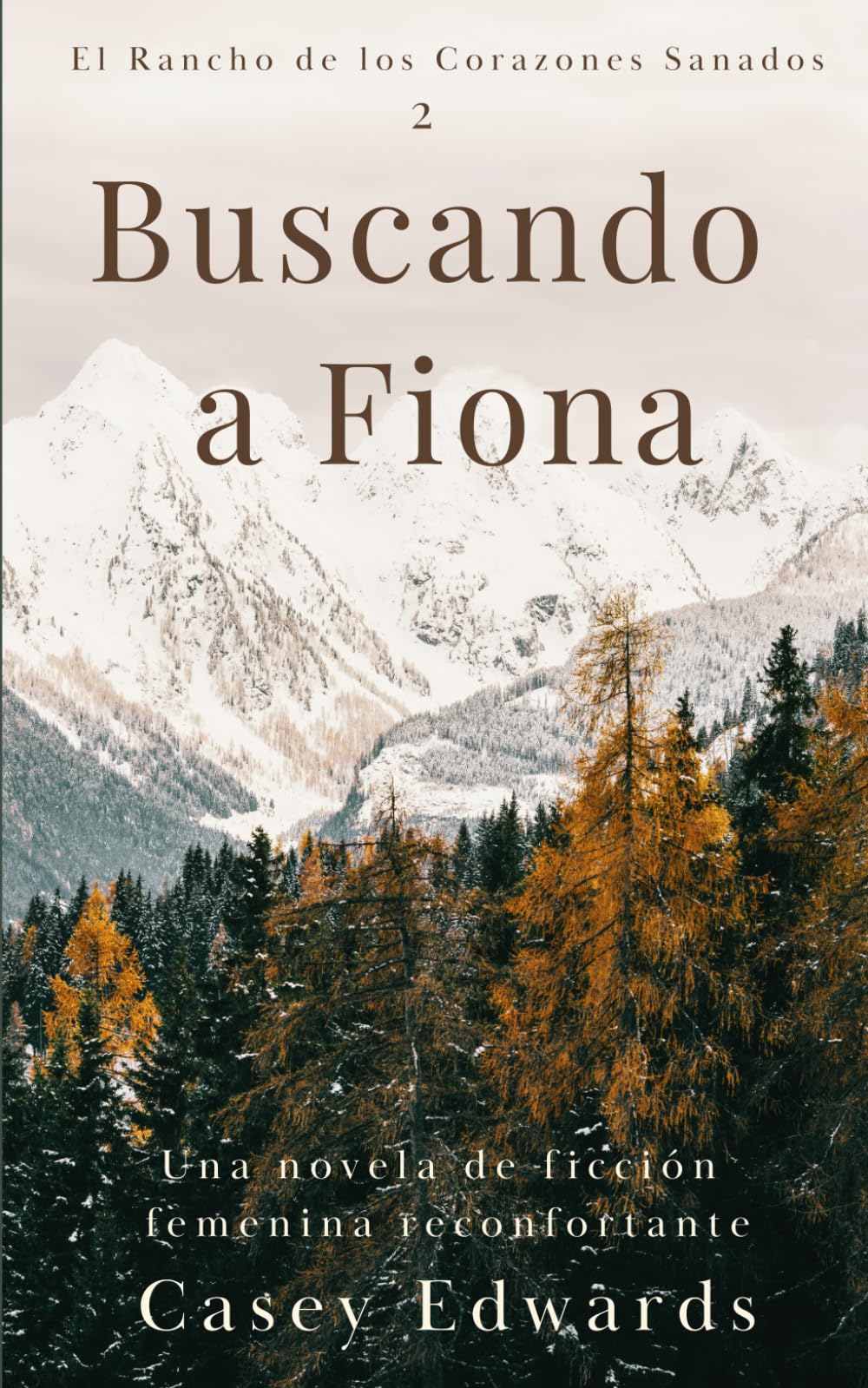 Buscando a Fiona: Una novela de ficción femenina entrañable (El Rancho de los Corazones Sanados)